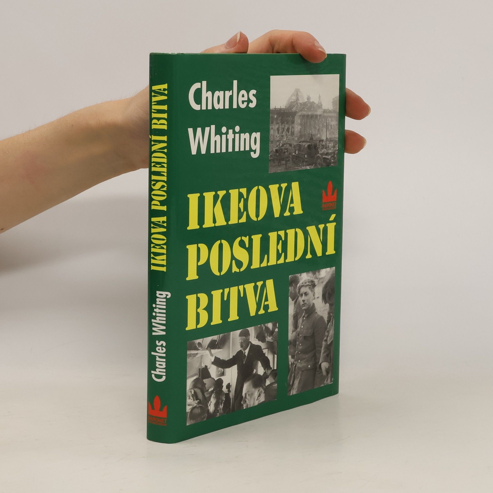 Charles Whiting Ikeova poslední bitva. Poslední bitva na západní frontě v dubnu 1945