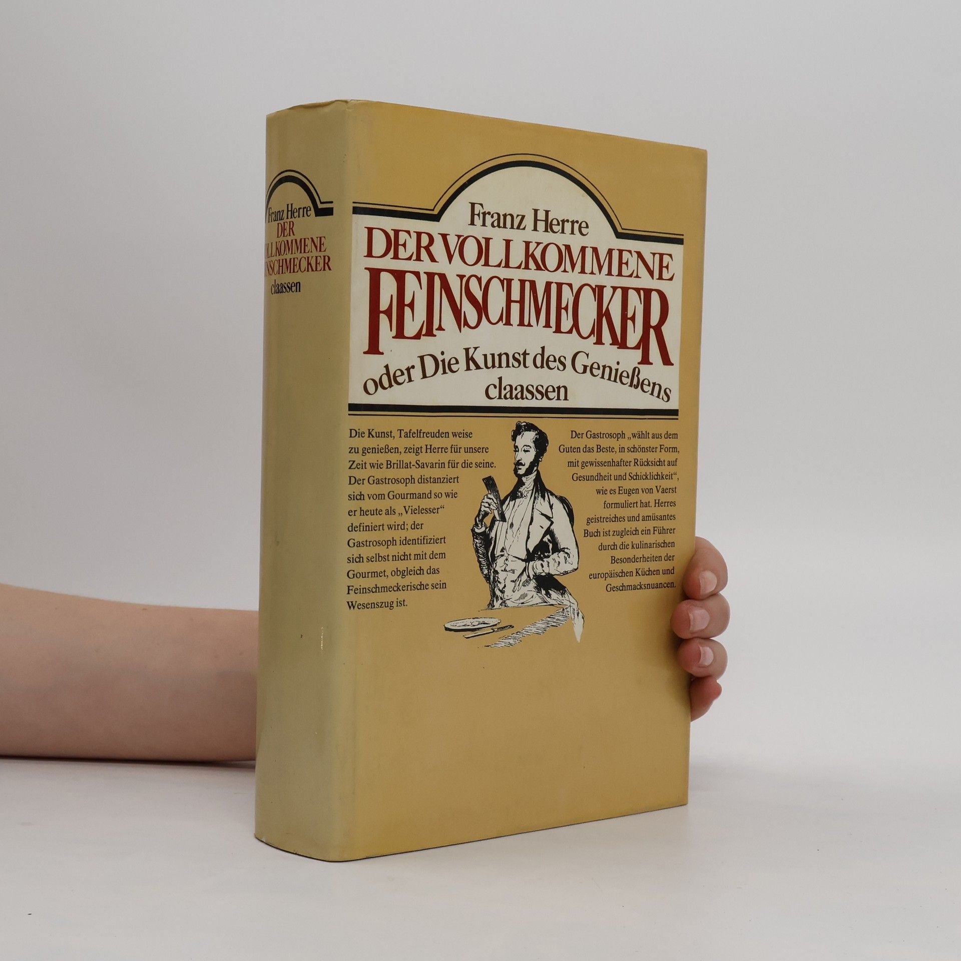 Franz Herre Der vollkommene Feinschmecker. Oder die Kunst des Genießens claassen