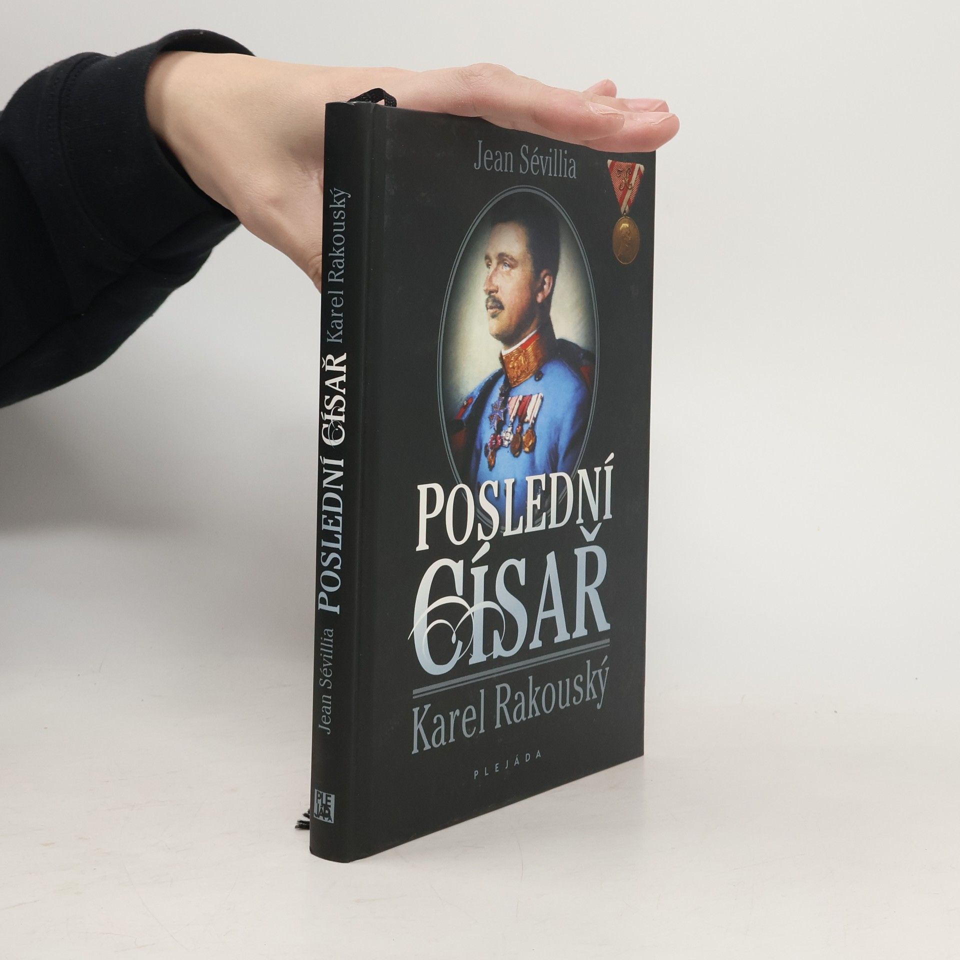 Jean Sévillia Poslední císař : Karel Rakouský