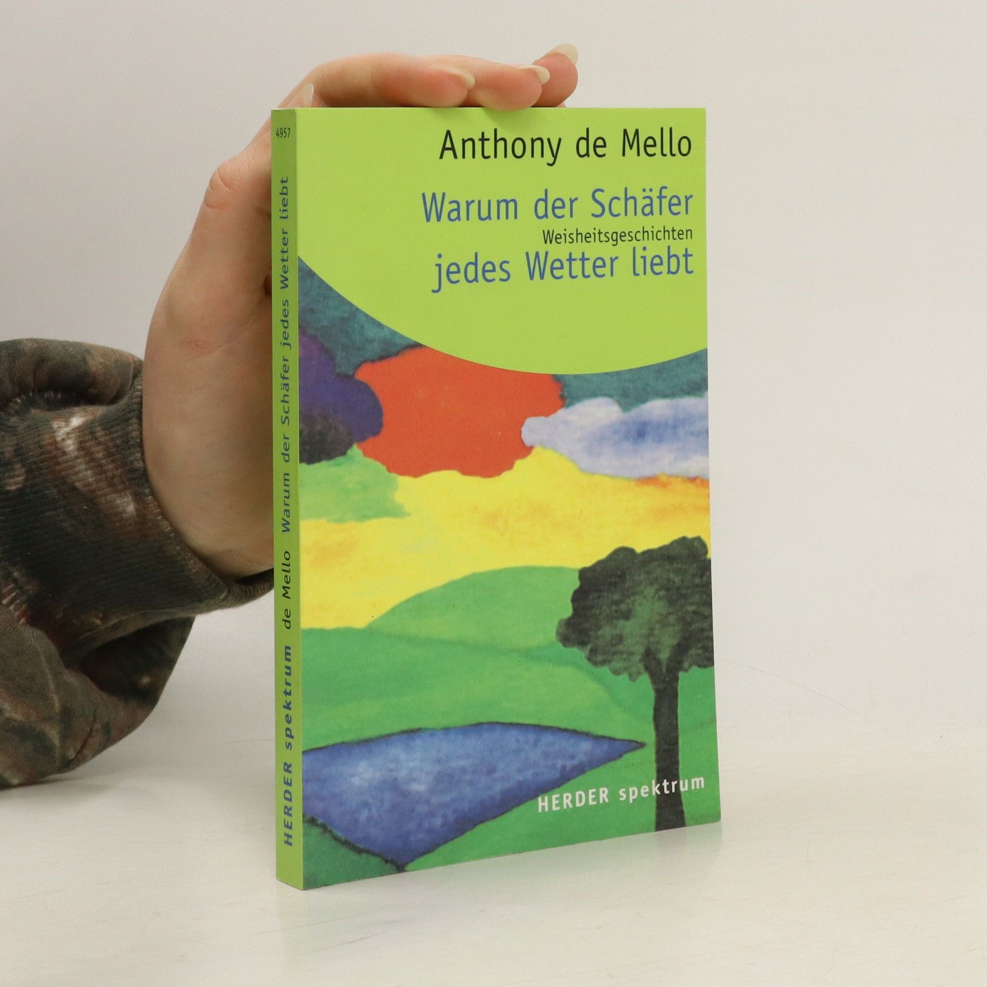 Anthony de Mello Warum der Schäfer jedes Wetter liebt