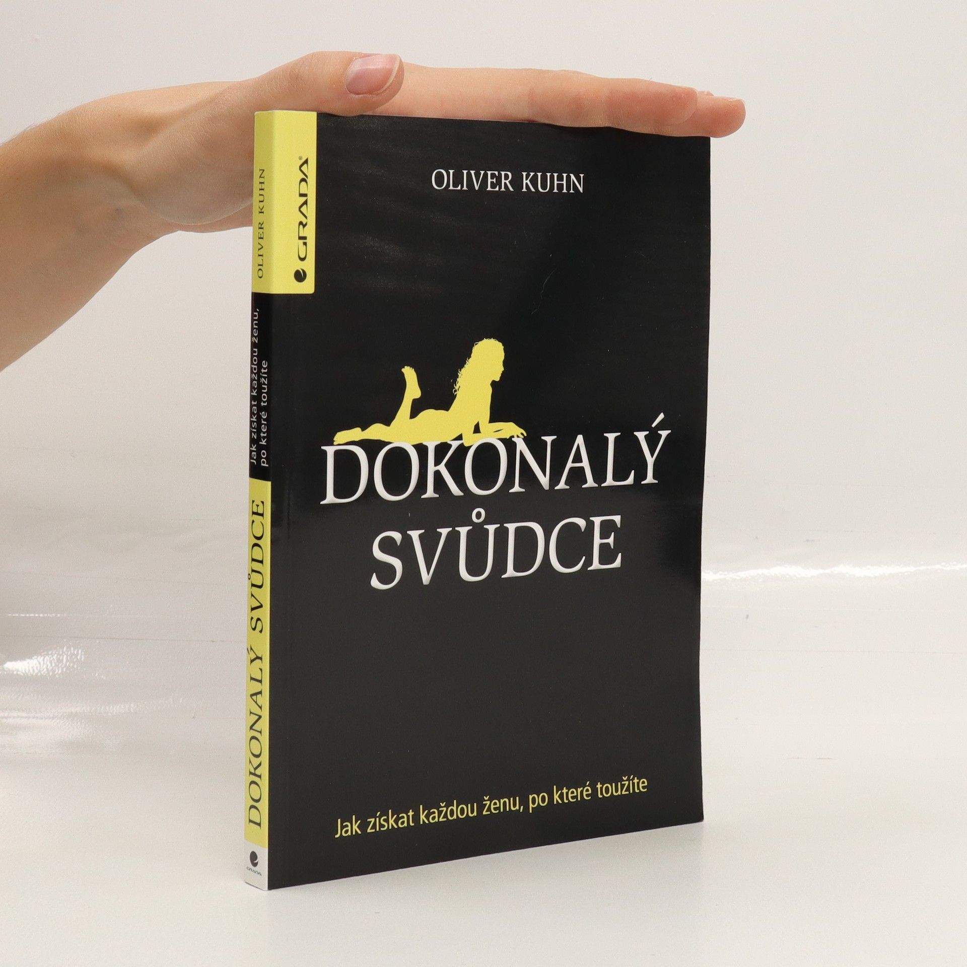 Oliver Kuhn Dokonalý svůdce. Jak získat každou ženu, po které toužíte