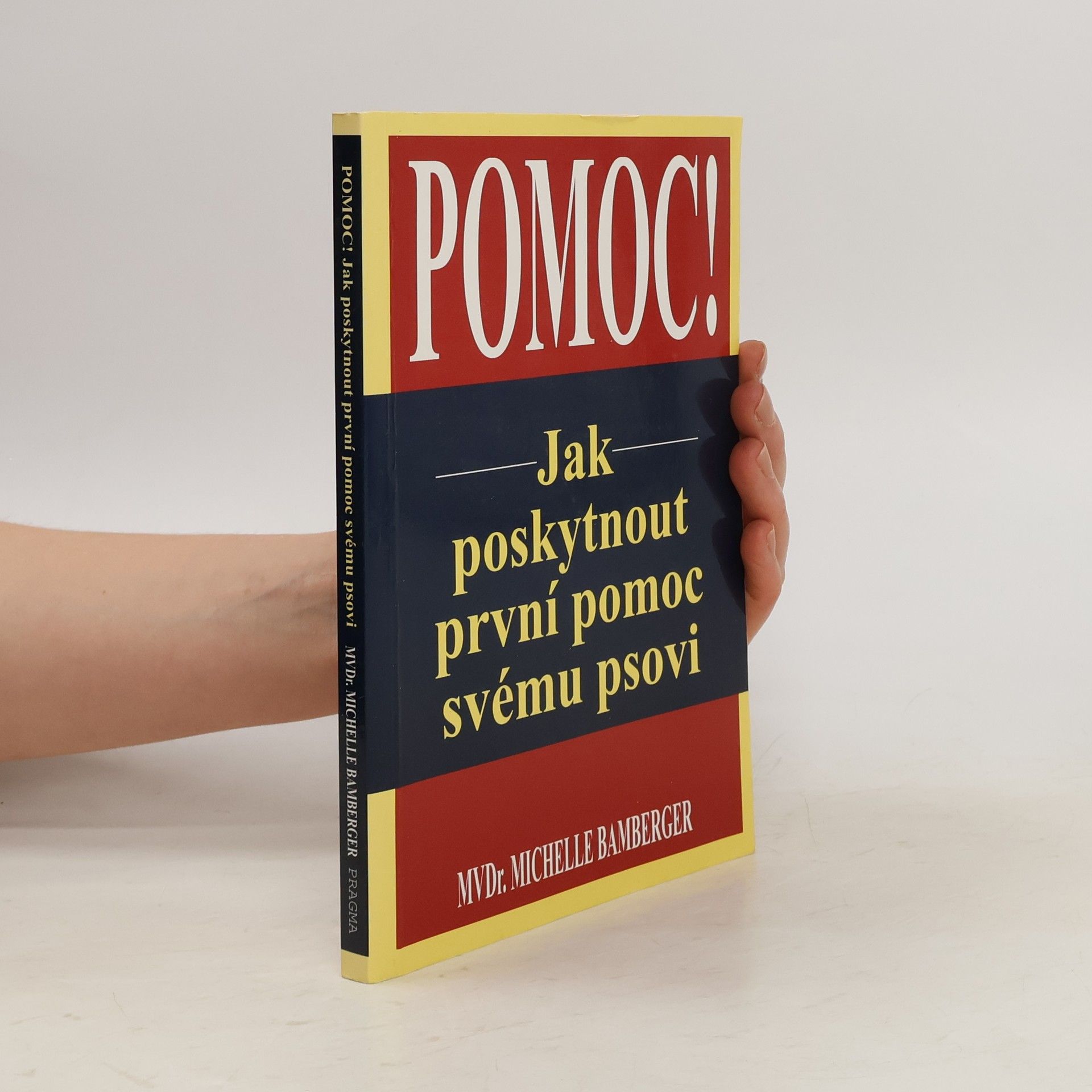Michelle Bamberger Pomoc! : jak poskytnout první pomoc svému psovi