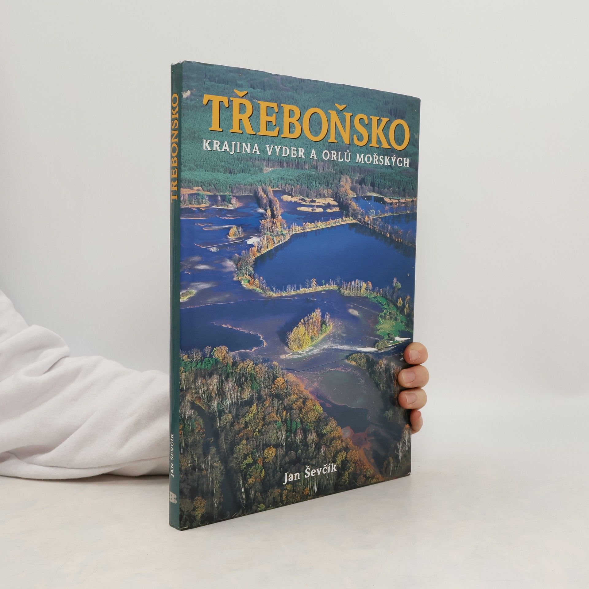 Jan Ševčík Třeboňsko. Krajina vyder a orlů mořských