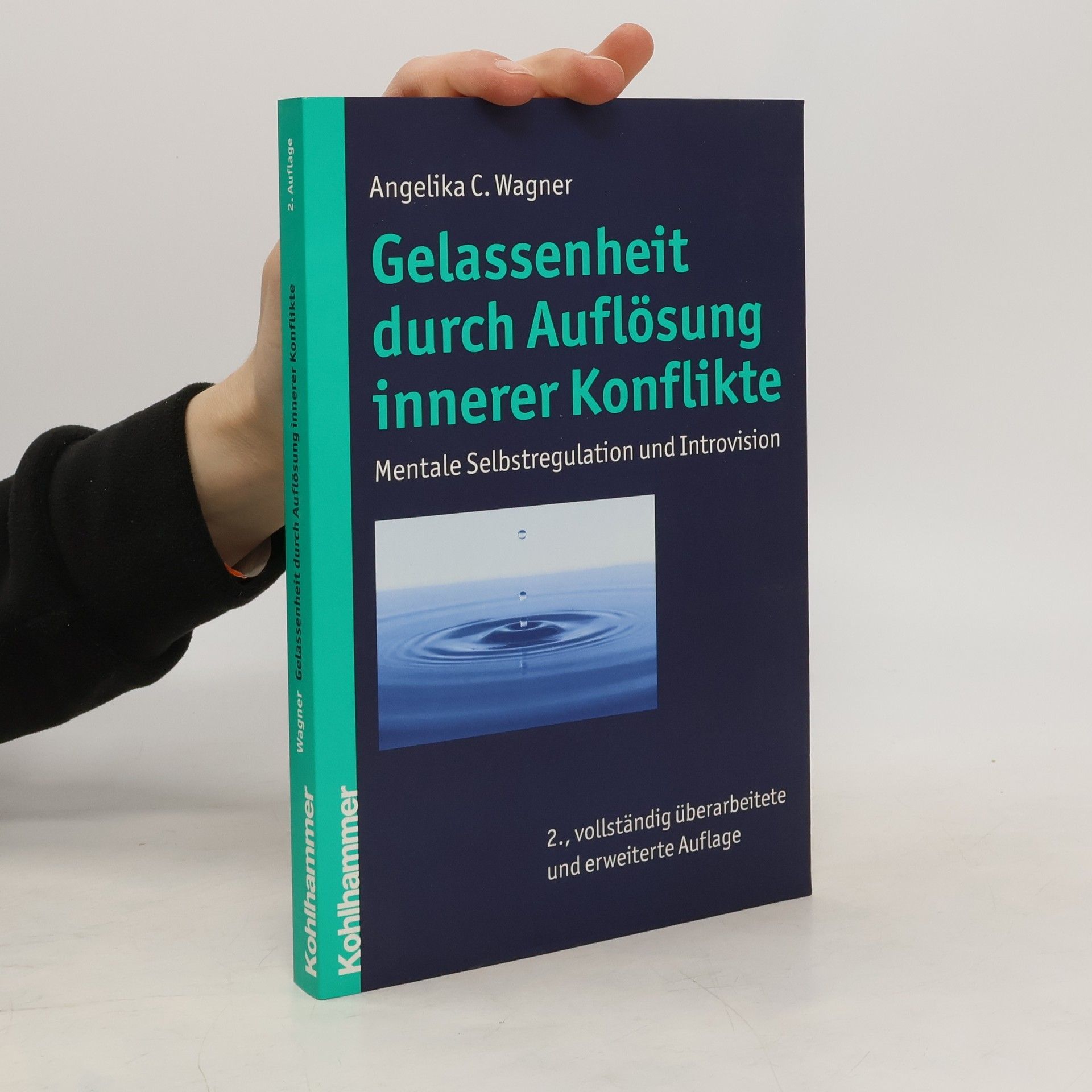 Angelika C. Wagner Gelassenheit durch Auflösung innerer Konflikte