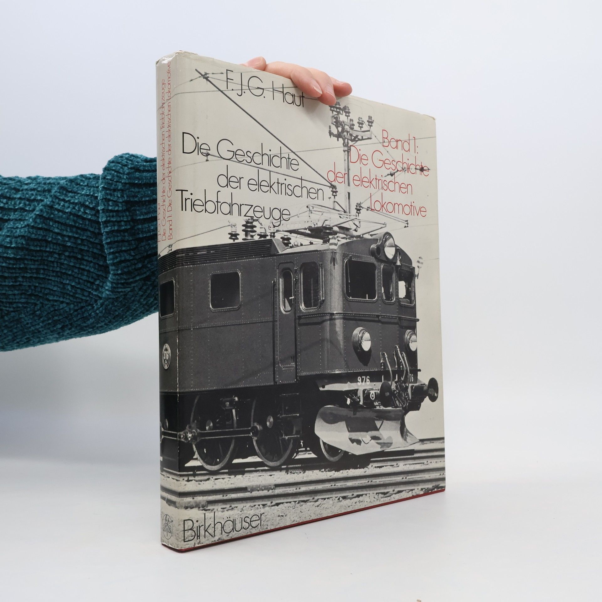 F. J. G. Haut Die Geschichte der elektrischen Triebfahrzeuge 1. Die Geschichte der Elektrolokomotive