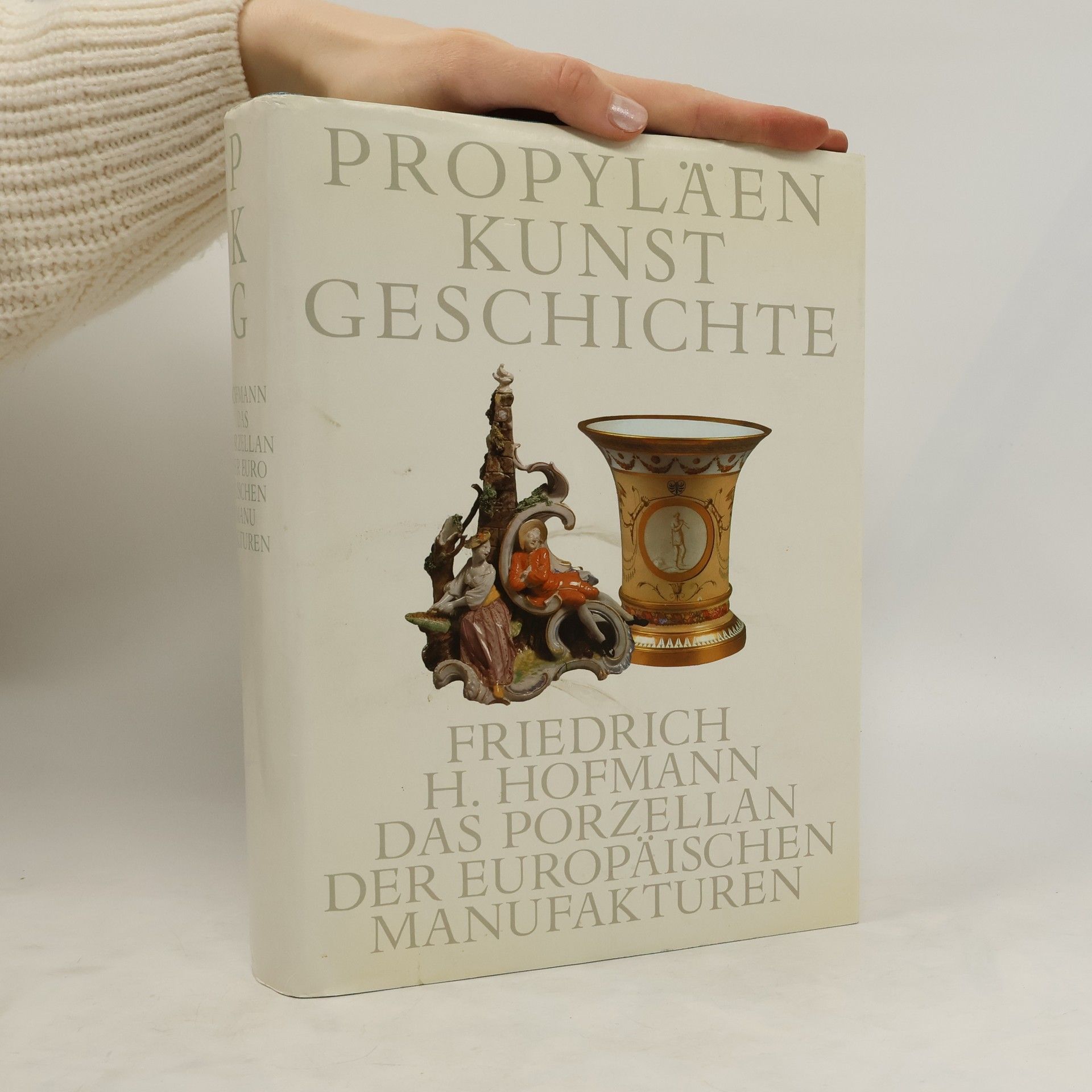 Friedrich Hermann Hofmann Propyläen Kunstgeschichte. Das Porzellan der europäischen manufakturen