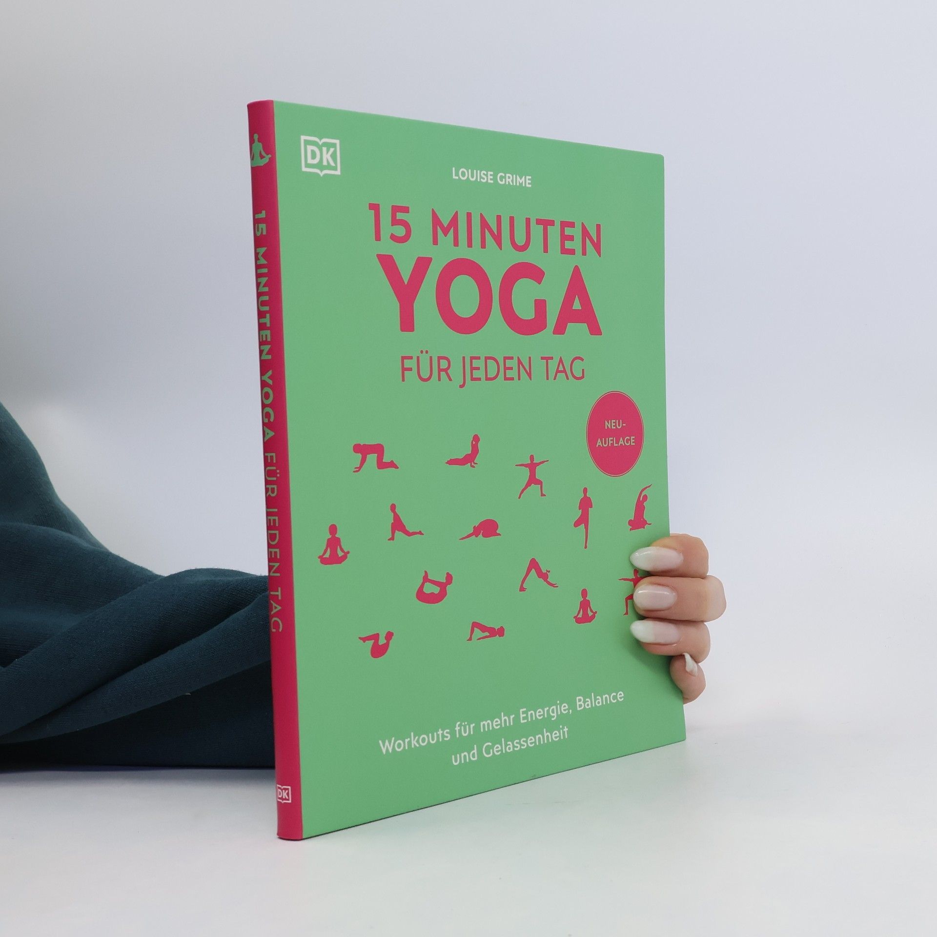 Louise Grime 15 Minuten Yoga für jeden Tag. Workouts für mehr Energie, Balance und Gelassenheit. Vier einfache und effektive Yoga-Programme für Anfänger*innen und Fortgeschrittene