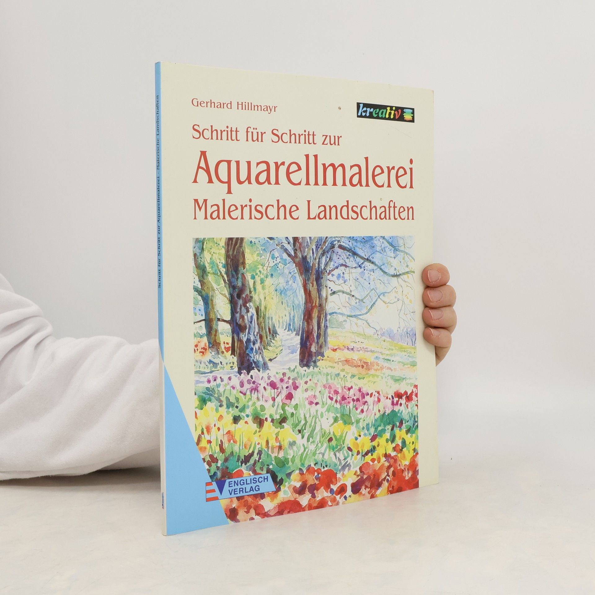 Gerhard Hillmayr Schritt für Schritt zur Aquarellmalerei - malerische Landschaften