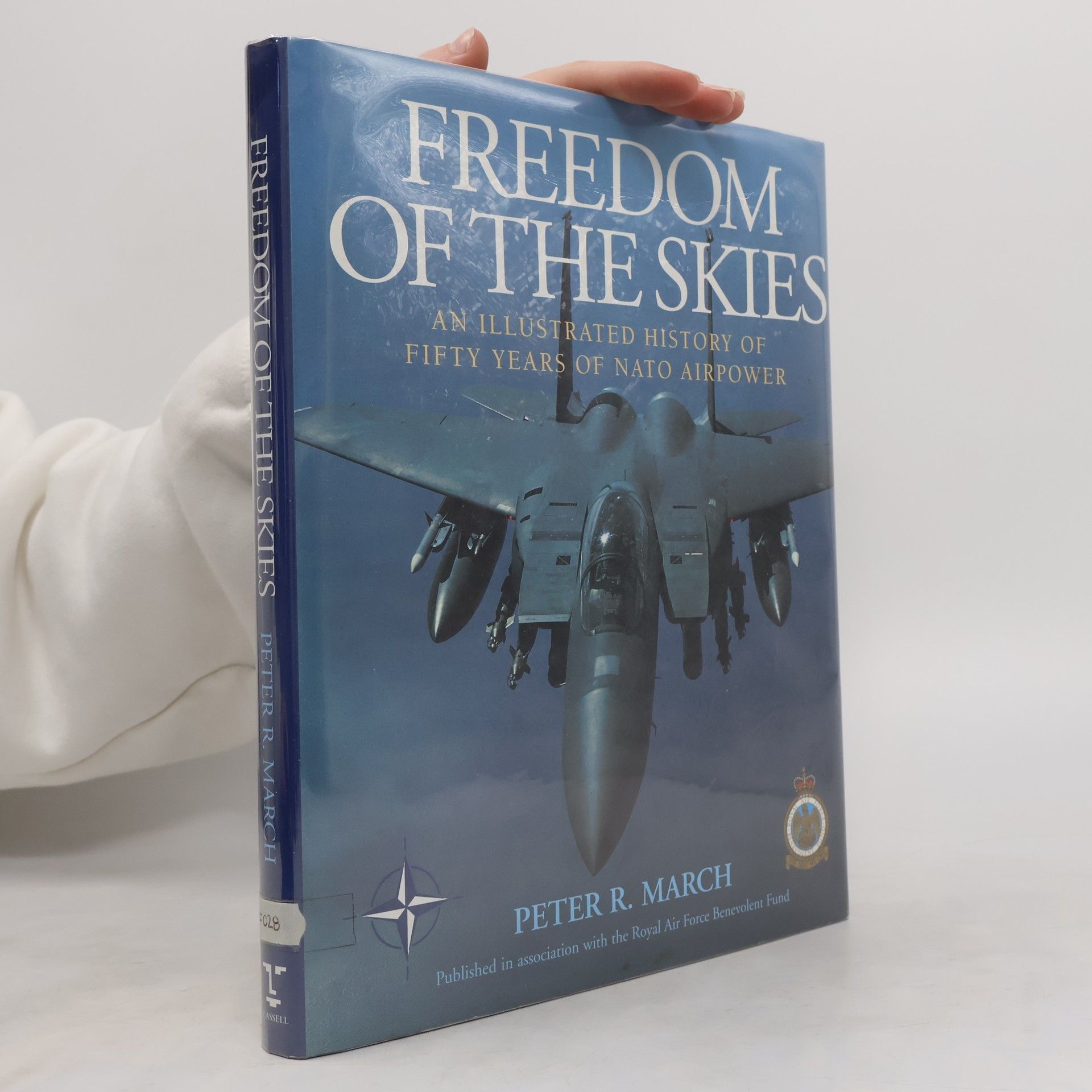 Peter R. March Freedom Of The Skies. An Illustrated History of Fifty Years of NATO Airpower