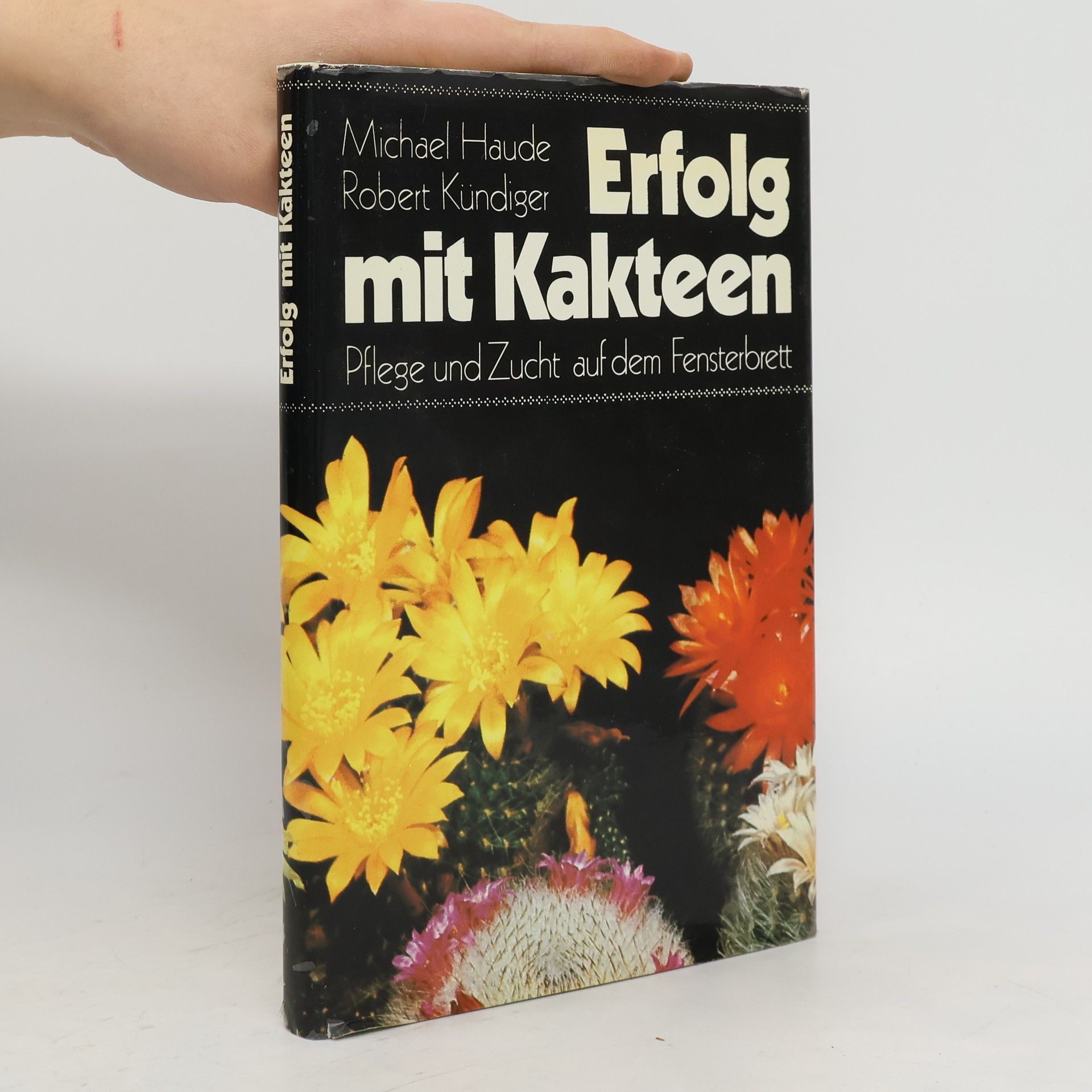 Michael Haude Erfolg mit Kakteen : Pflege und Zucht auf dem Fensterbrett