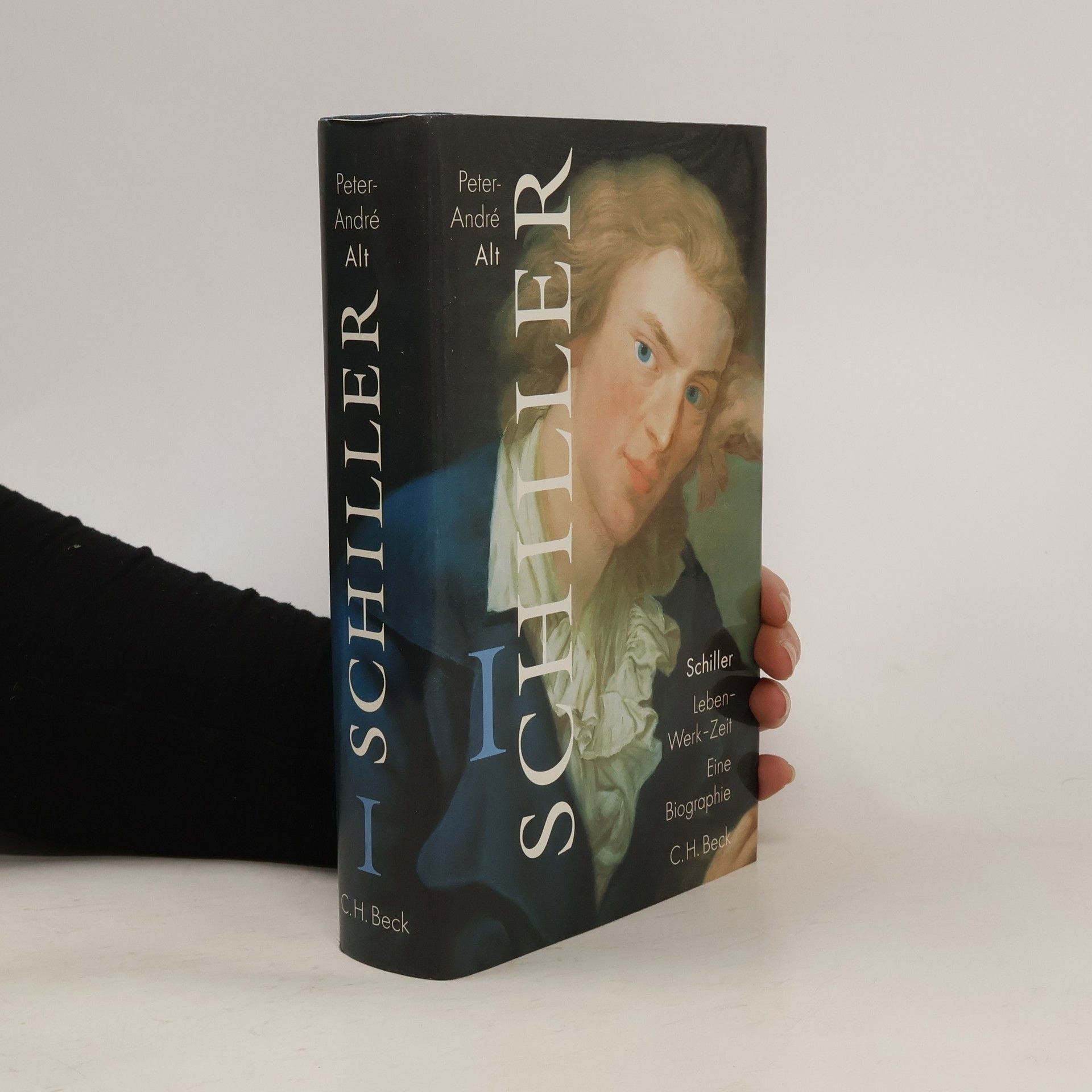 Peter-André Alt Schiller. Bd.1. Leben, Werk, Zeit. Eine Biographie