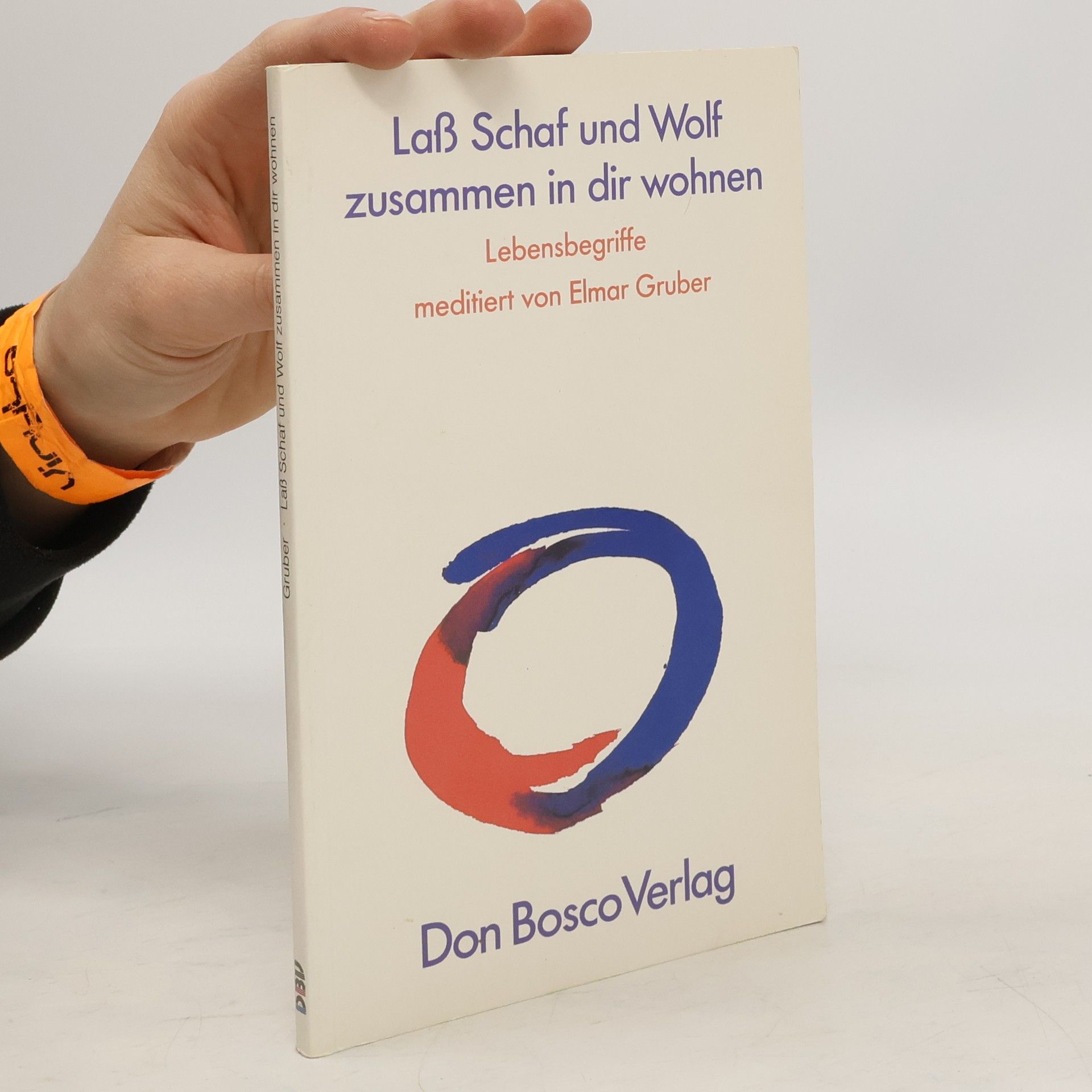 Elmar R. Gruber Lass Schaf und Wolf zusammen in dir wohnen