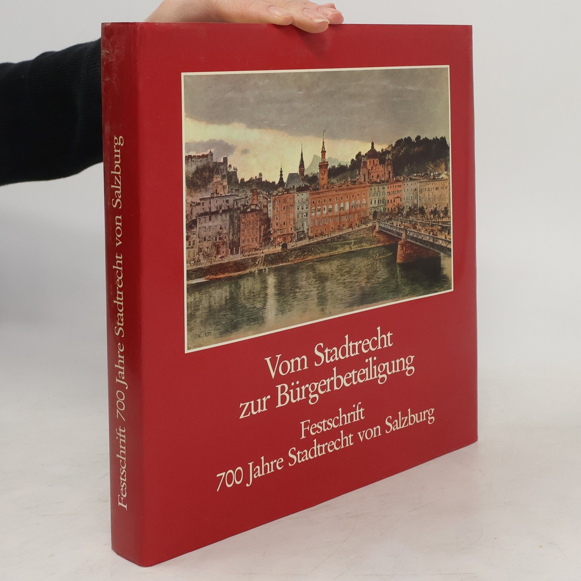 kolektiv Vom Stadtrecht zur Bürgerbeteiligung. Festschrift 700 Jahre Stadtrecht von Salzburg