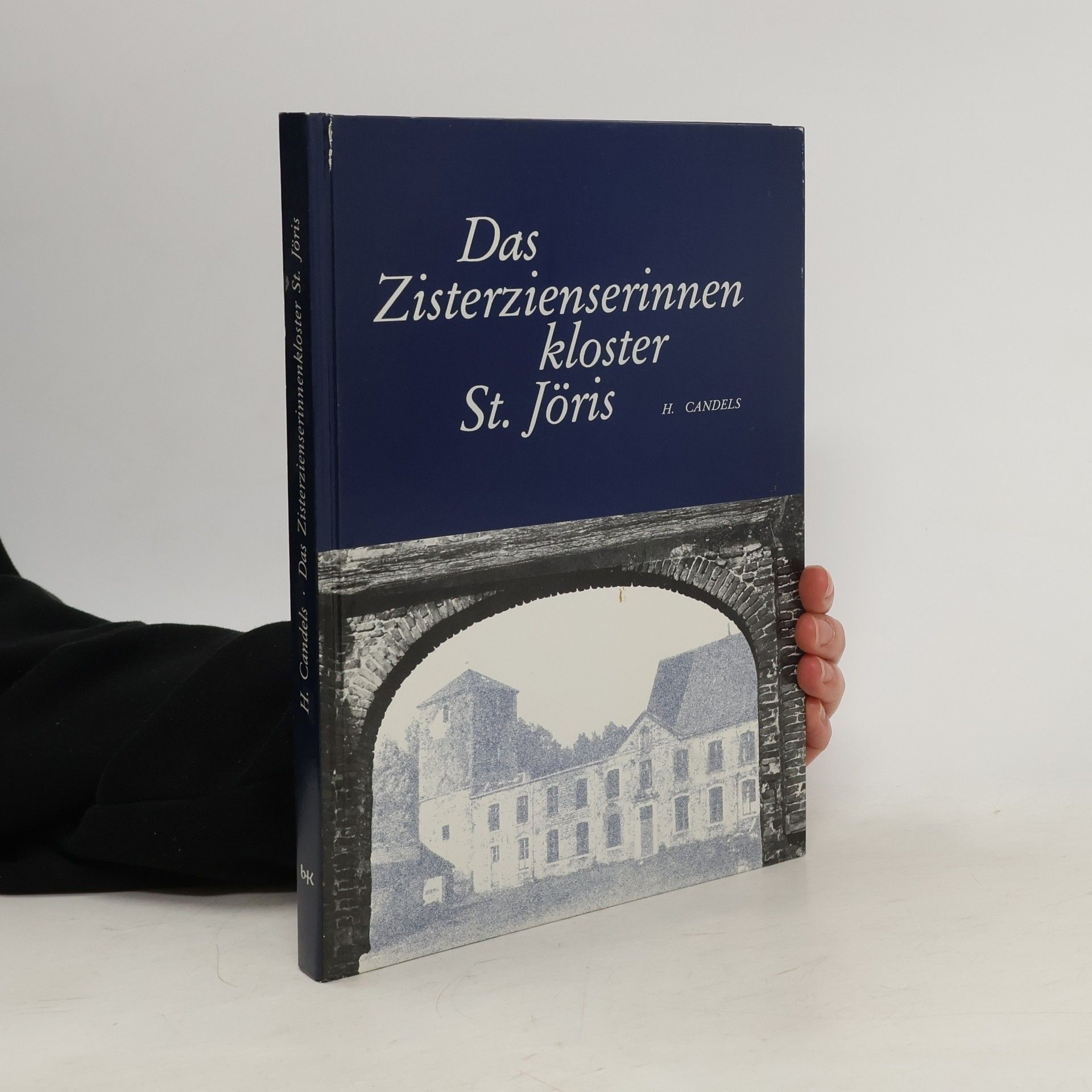 Heinrich Candels Das Zisterzienserinnenkloster St Jöris