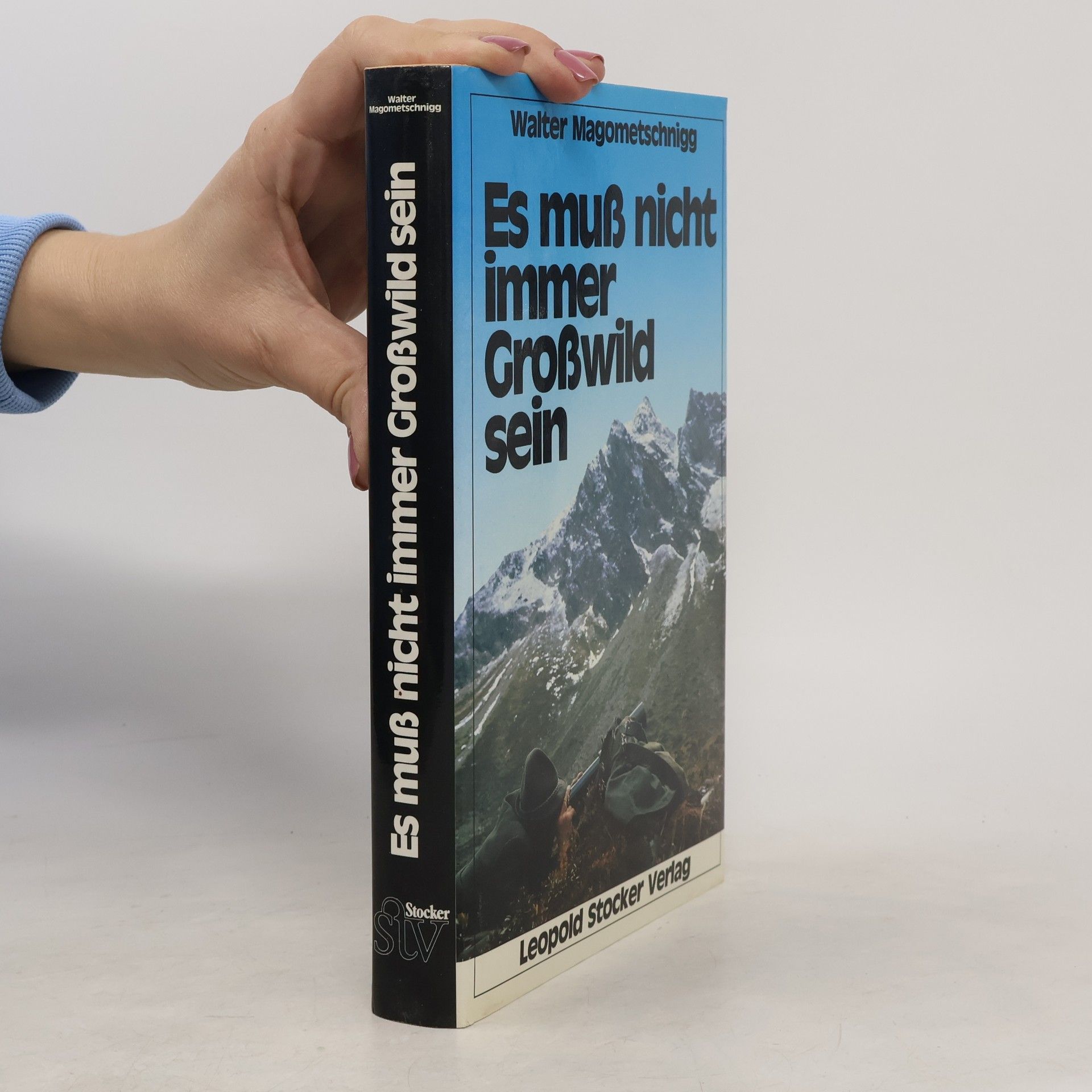 Walter Magometschnigg Es muss nicht immer Grosswild sein