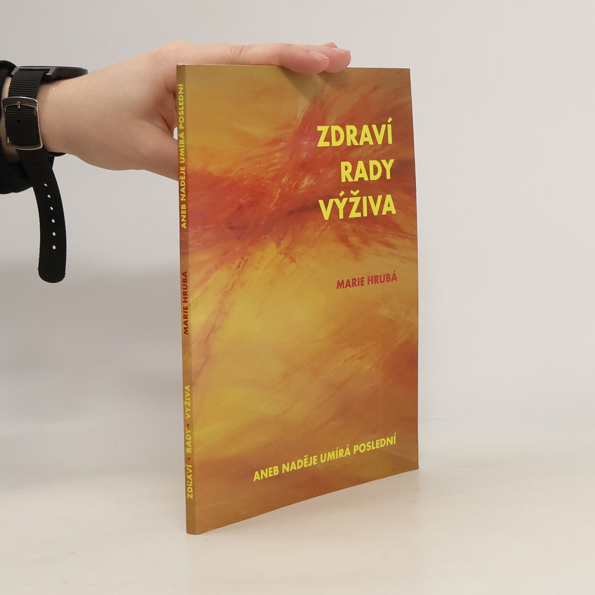 Marie Hrubá Zdraví, rady, výživa, aneb, naděje umírá poslední
