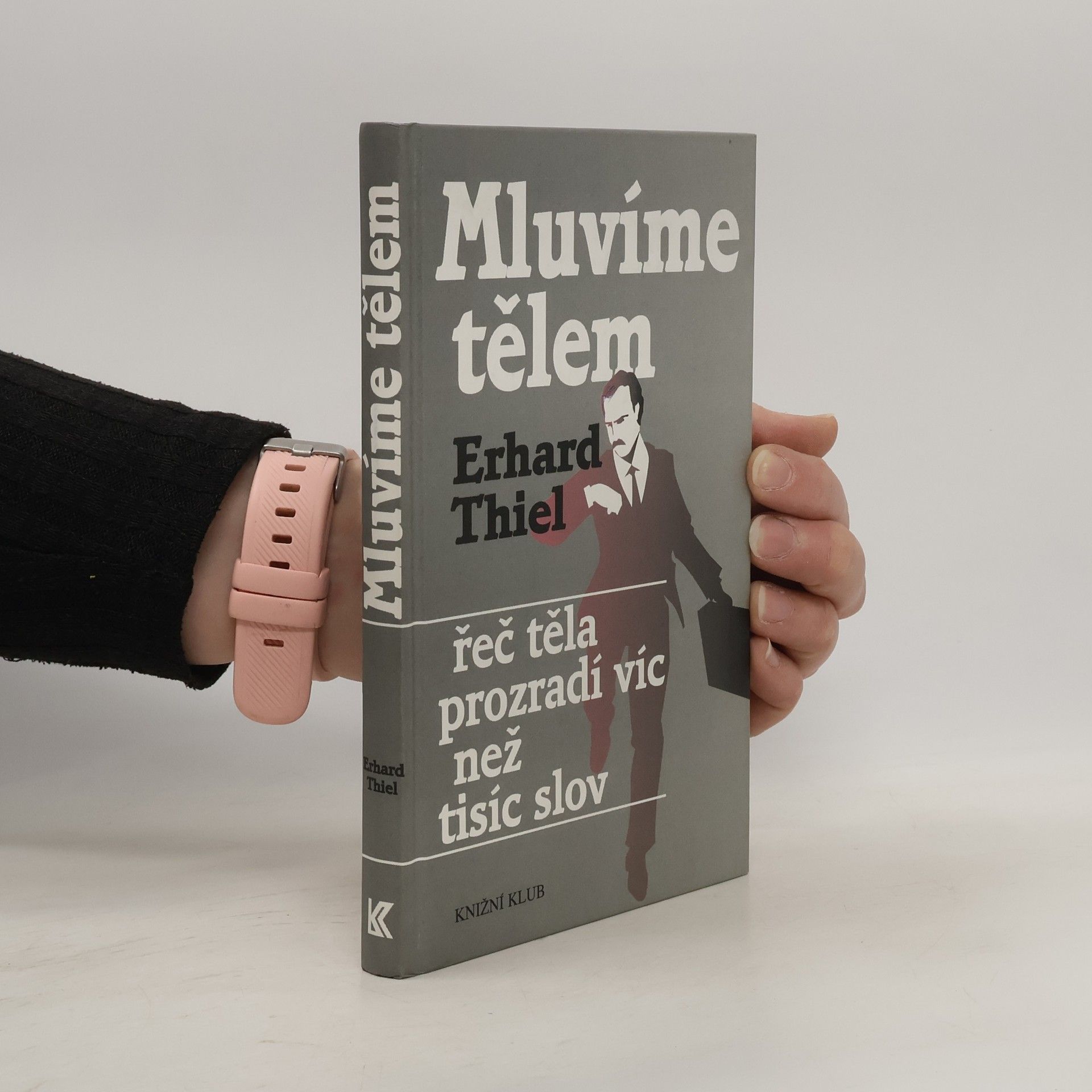 Erhard Thiel Mluvíme tělem. Řeč těla prozradí víc než tisíc slov