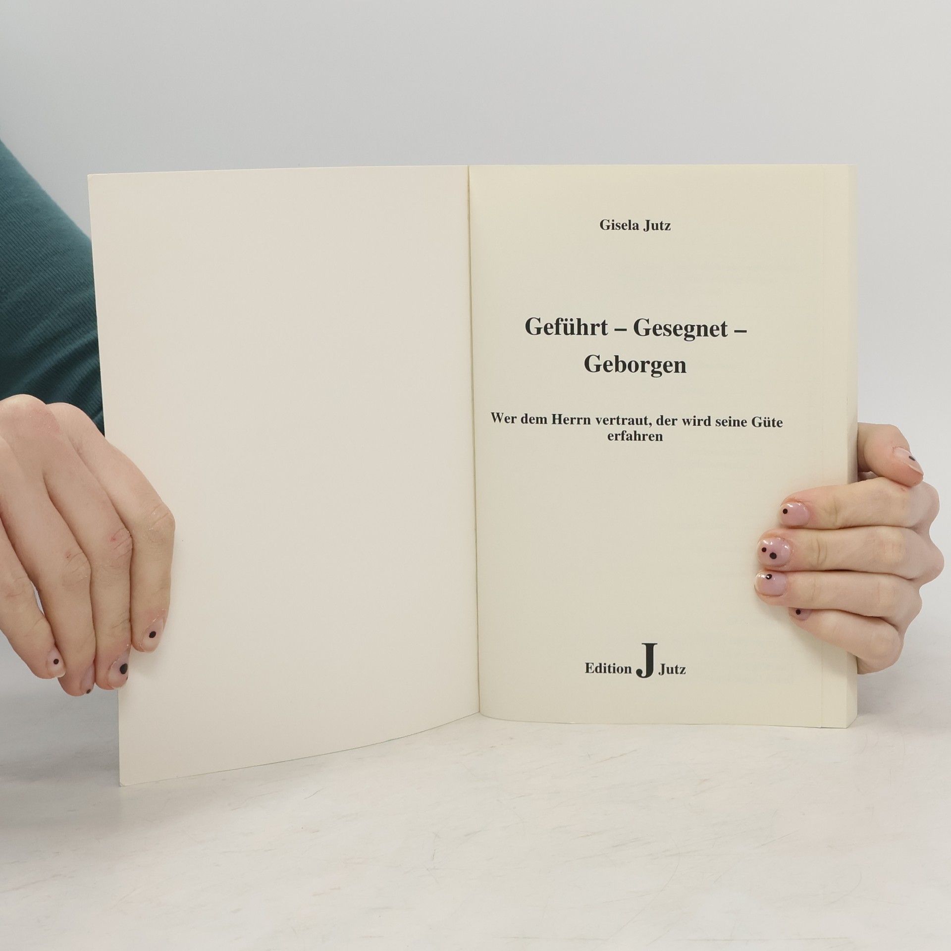 Gisela Jutz Geführt - Gesegnet - Geborgen