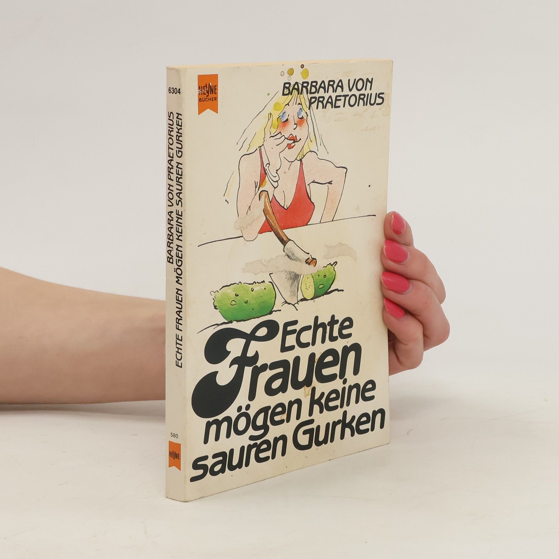 Barbara von Praetorius Echte Frauen mögen keine sauren Gurken