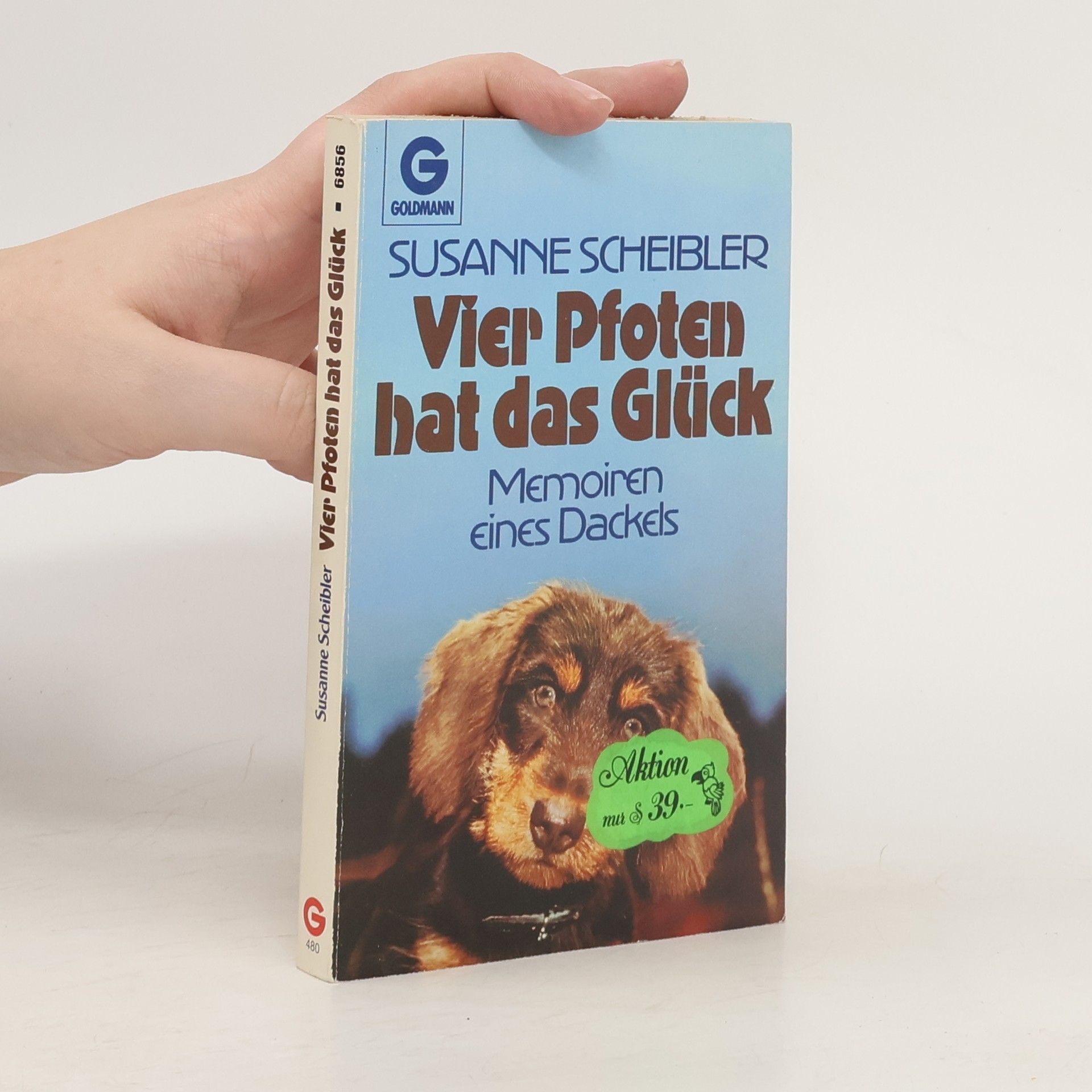 Susanne Scheibler Vier Pfoten hat das Glück: Memoiren eines Dackels
