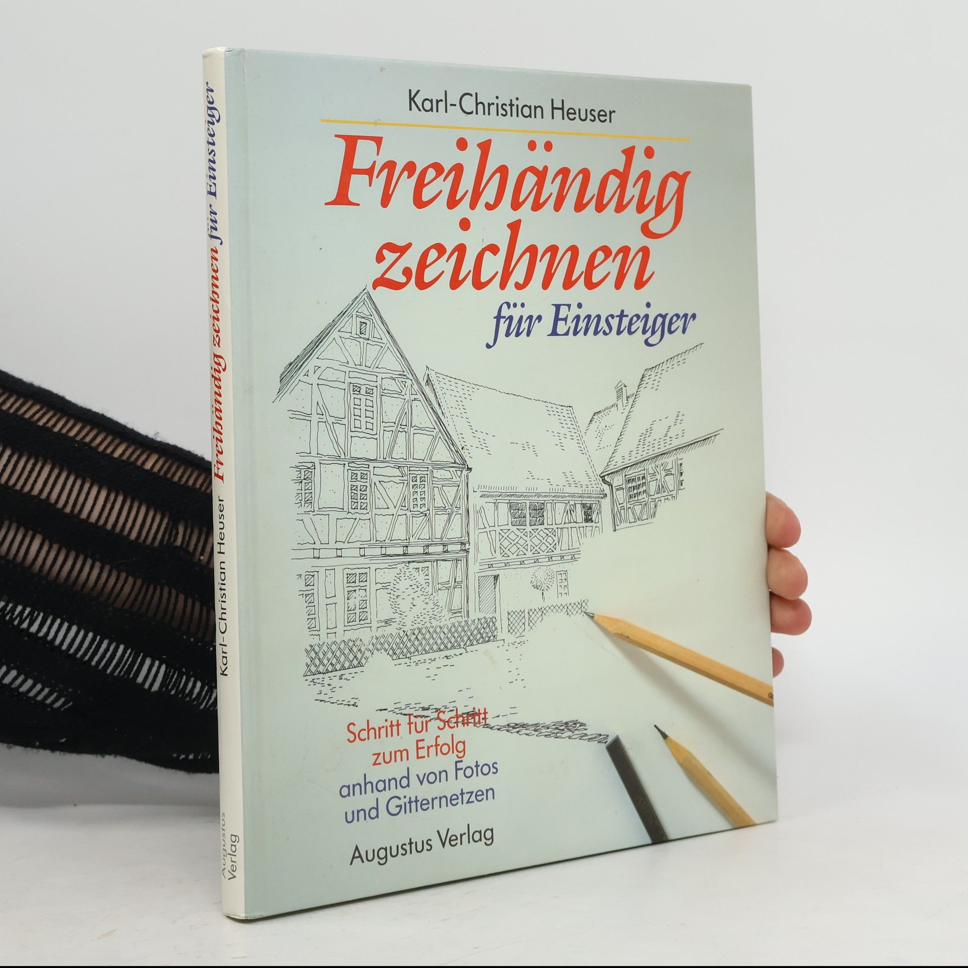 Karl Christian Heuser Freihändig zeichnen für Einsteiger