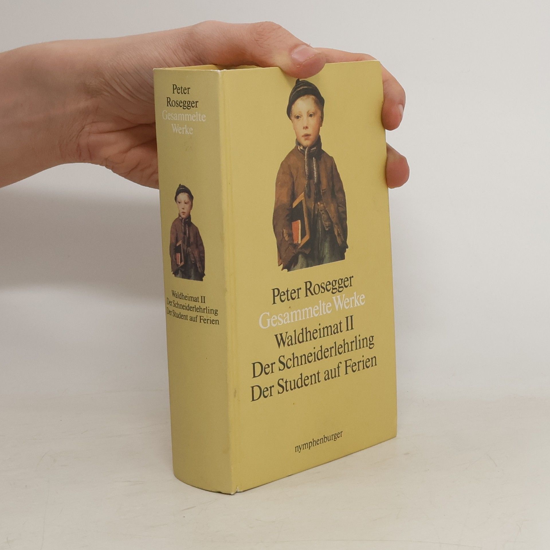 Peter Rosegger Gesammelte Werke. Waldheimat II. Der Schneiderlehrling. Der Student auf Ferien