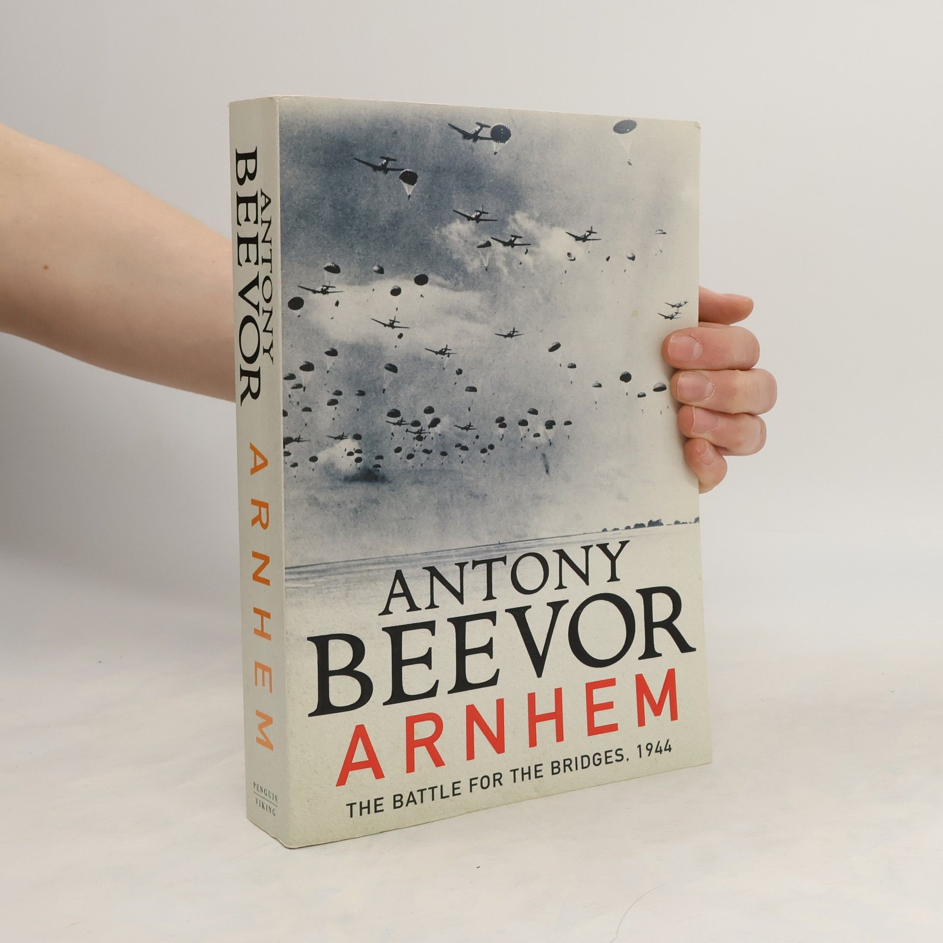 Antony Beevor Arnhem : The Battle for the Bridges, 1944