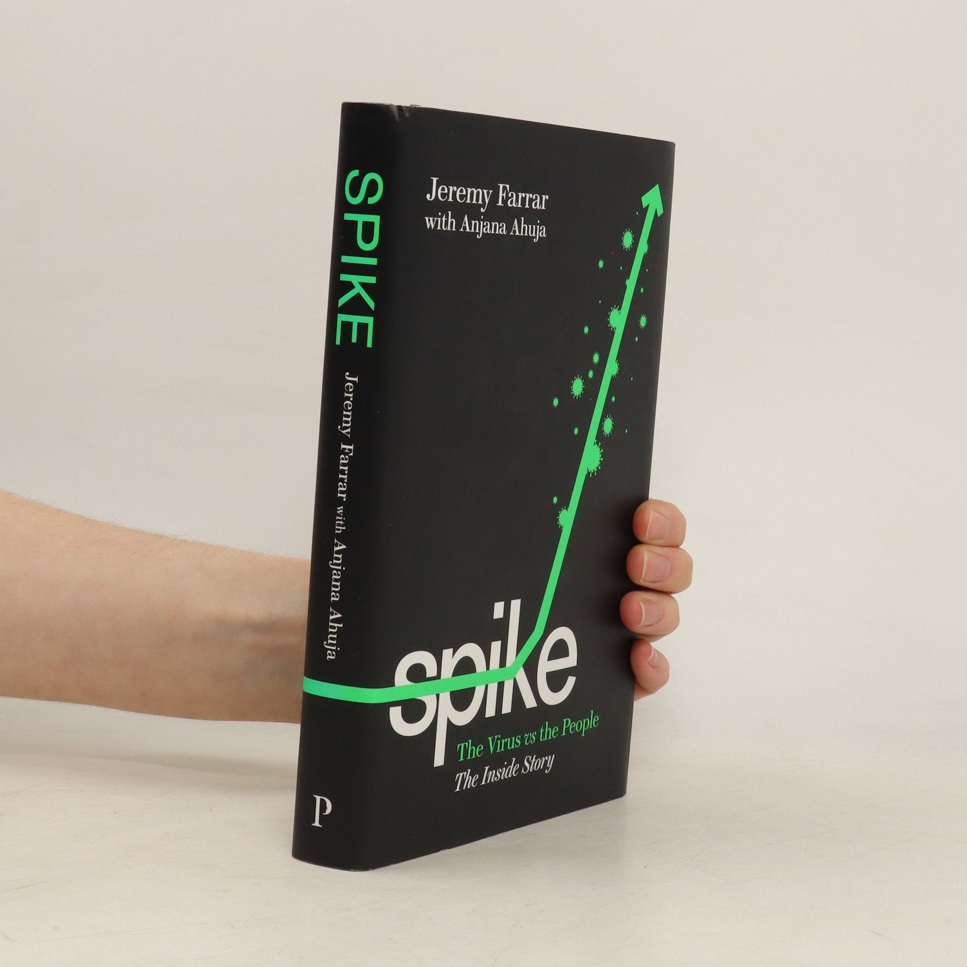 Anjana Ahuja Spike. The Virus Vs. The People