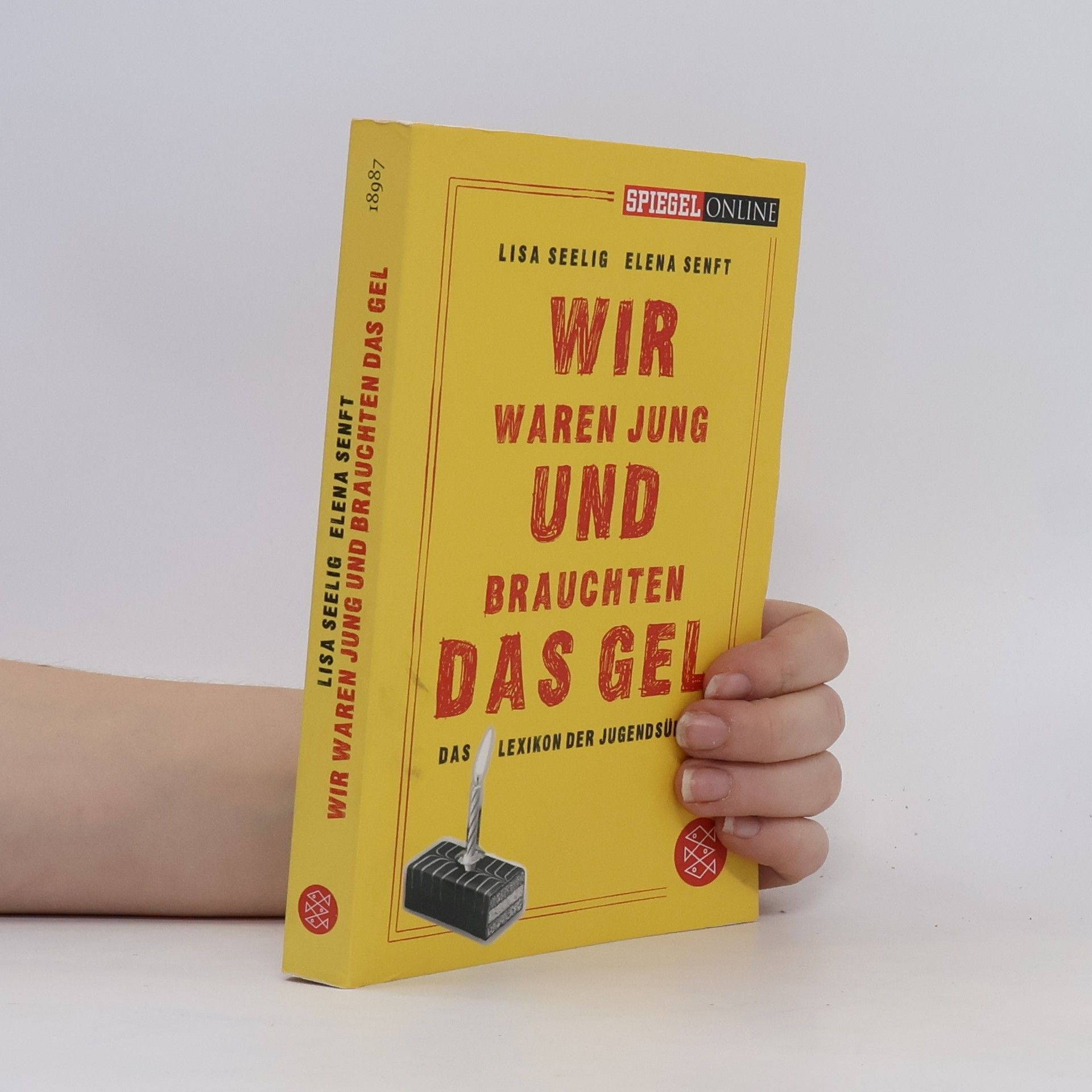 Lisa Seelig Wir waren jung und brauchten das Gel