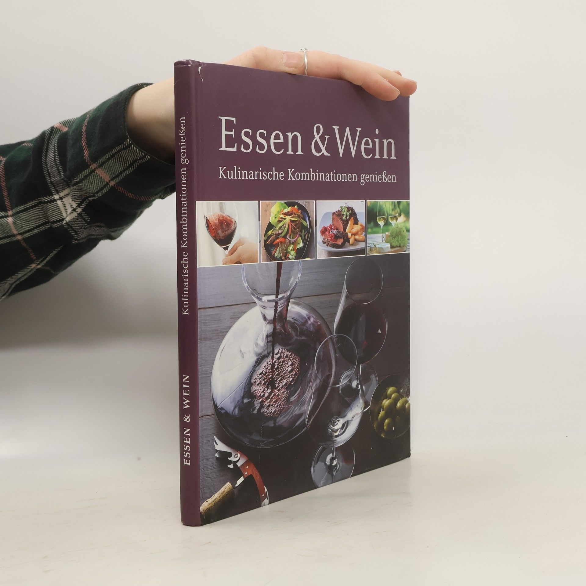 Autorenkollektiv Essen & Wein. Kulinarische Kombinationen genießen