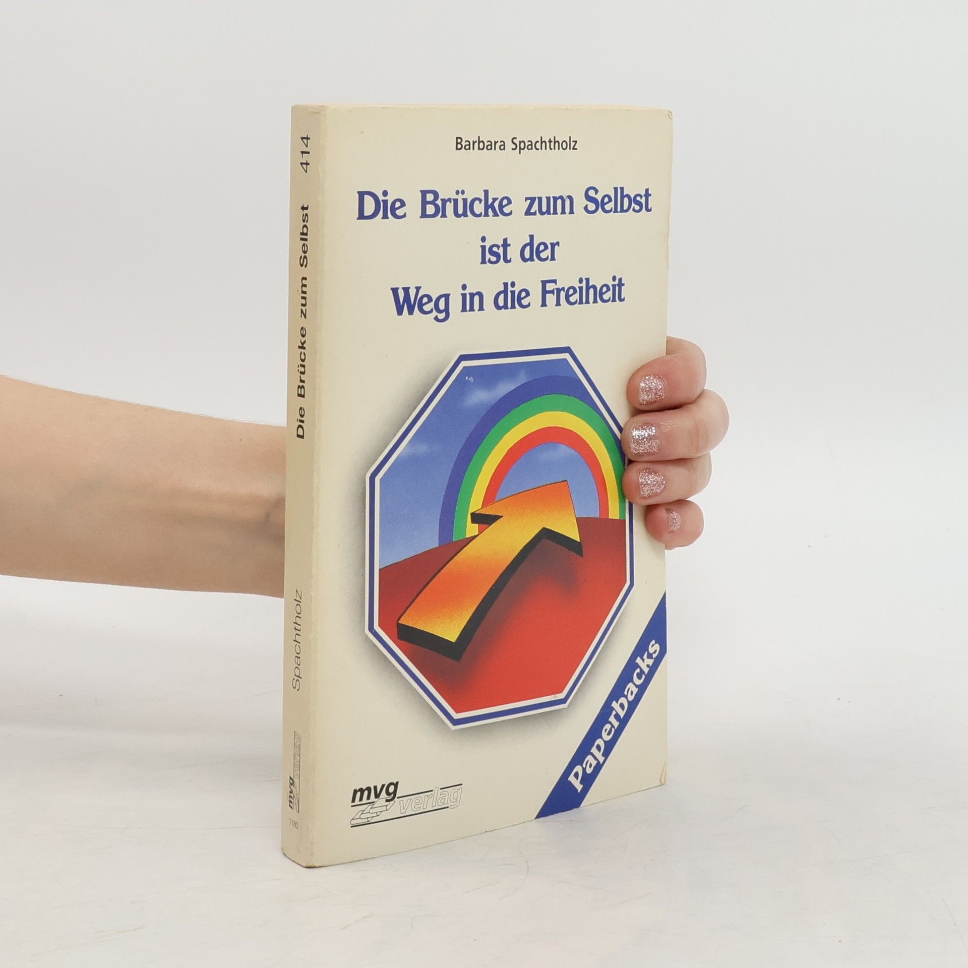 Barbara Spachtholz Die Brücke zum Selbst ist der Weg in die Freiheit