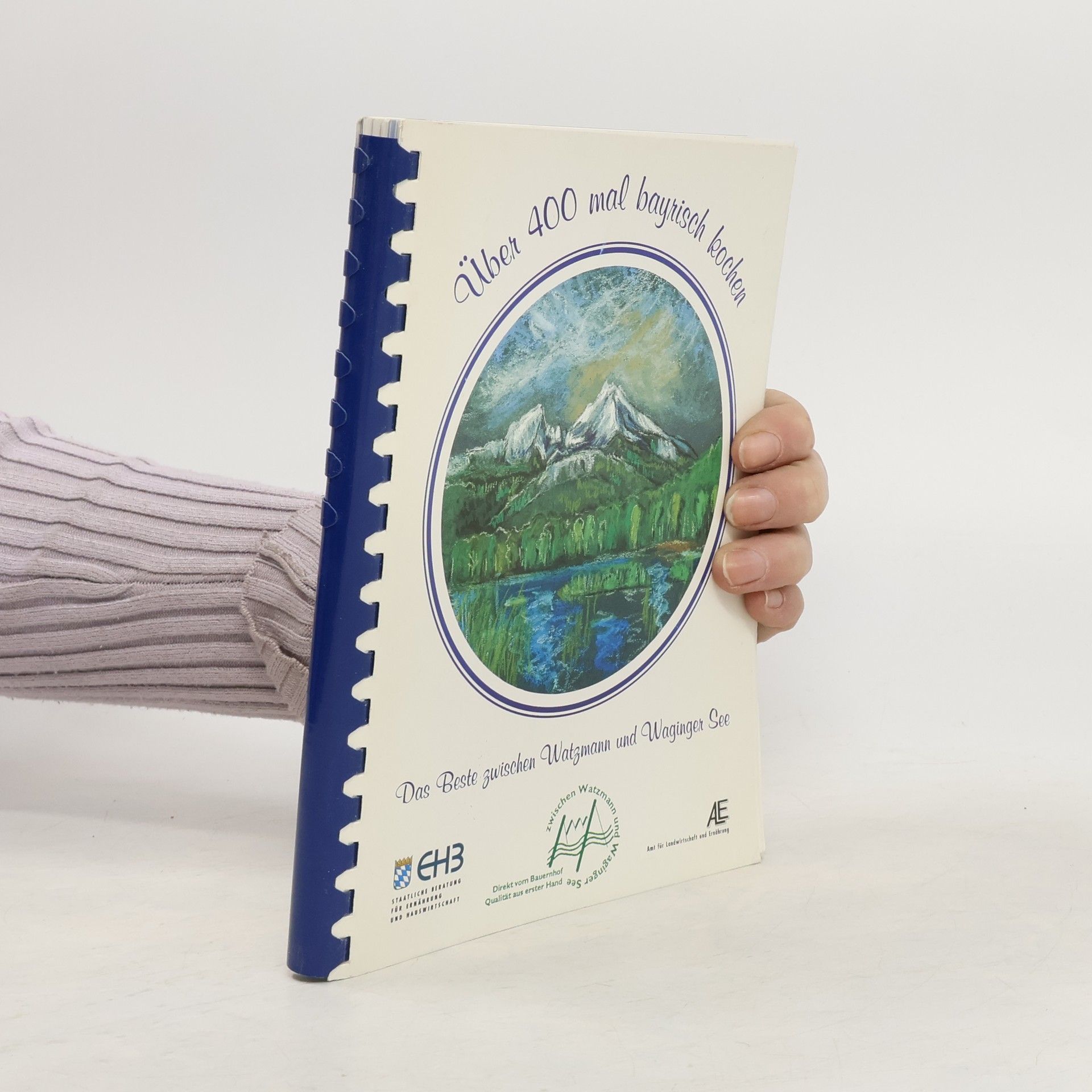Autorenkollektiv Über 400 mal bayrisch kochen. Das Beste zwischen Watzmann und Waginger See