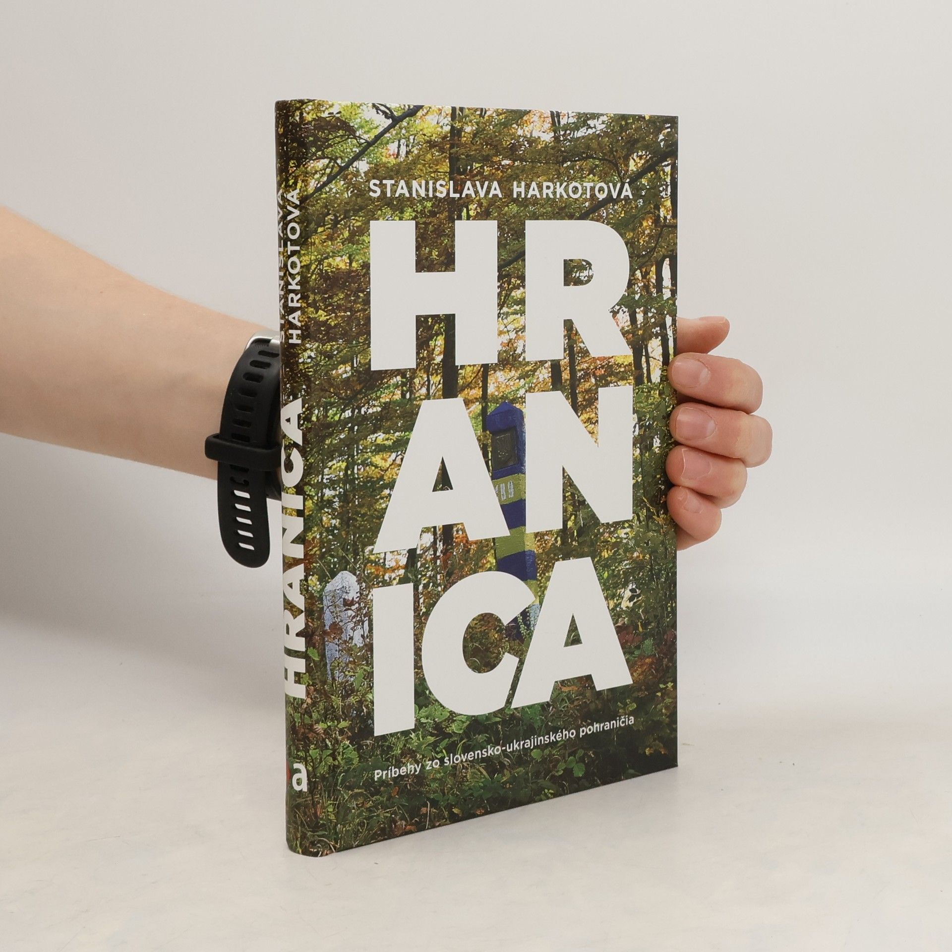 Stanislava Harkotová Hranica - Príbehy zo slovensko-ukrajinského pohraničia