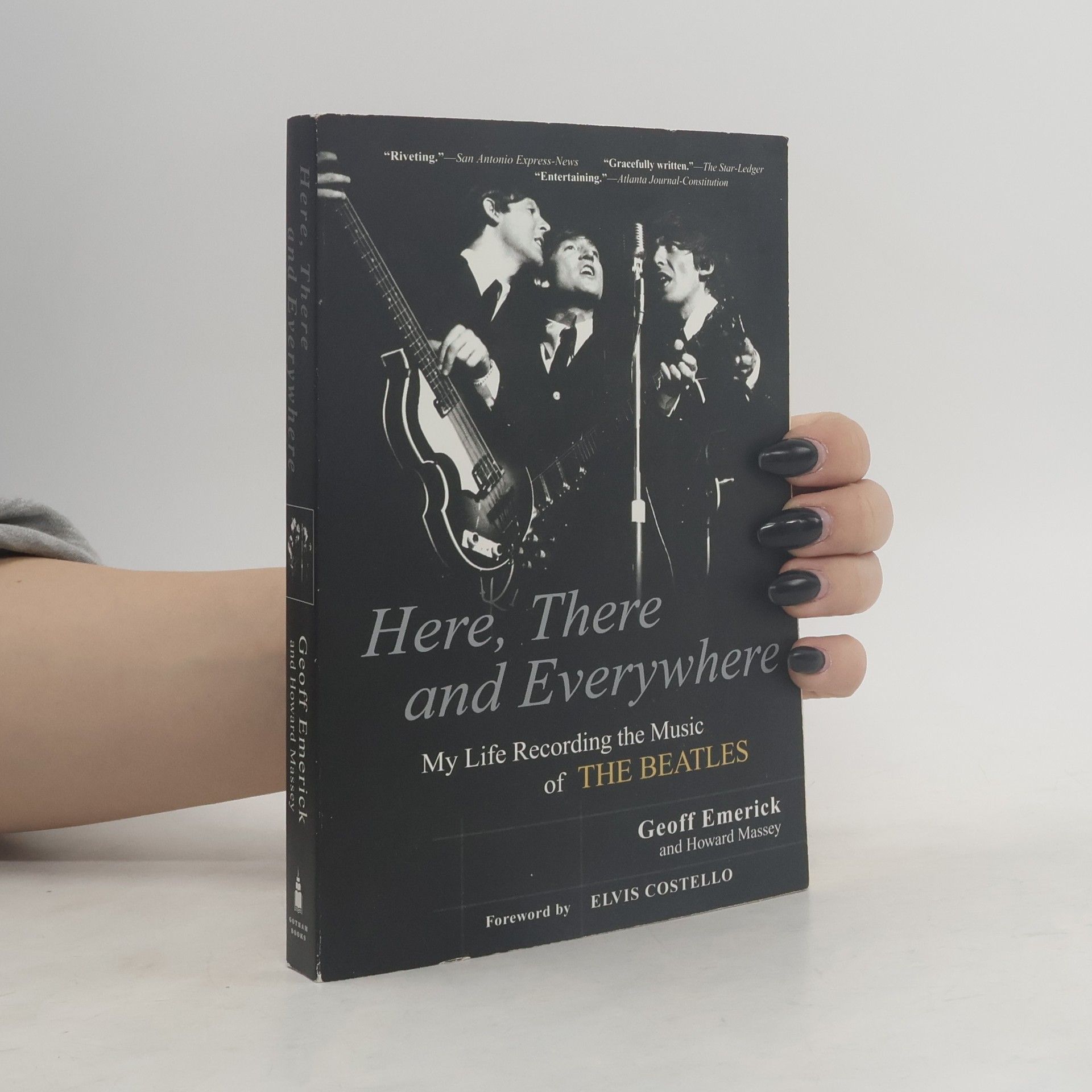 Geoff Emerick Here, There and Everywhere: My Life Recording the Music of the Beatles