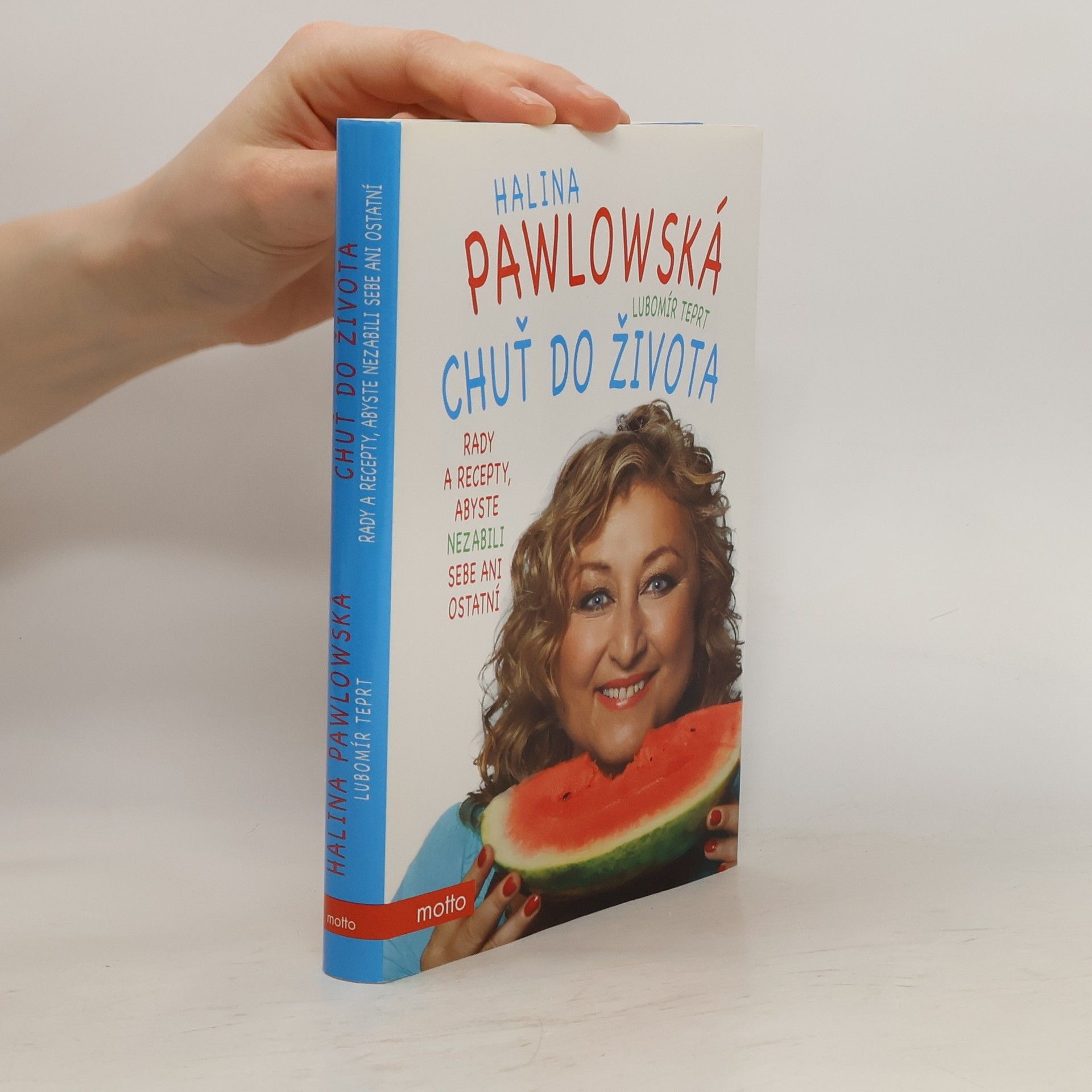 Halina Pawlowská Chuť do života: Rady a recepty, abyste nezabili sebe ani ostatní