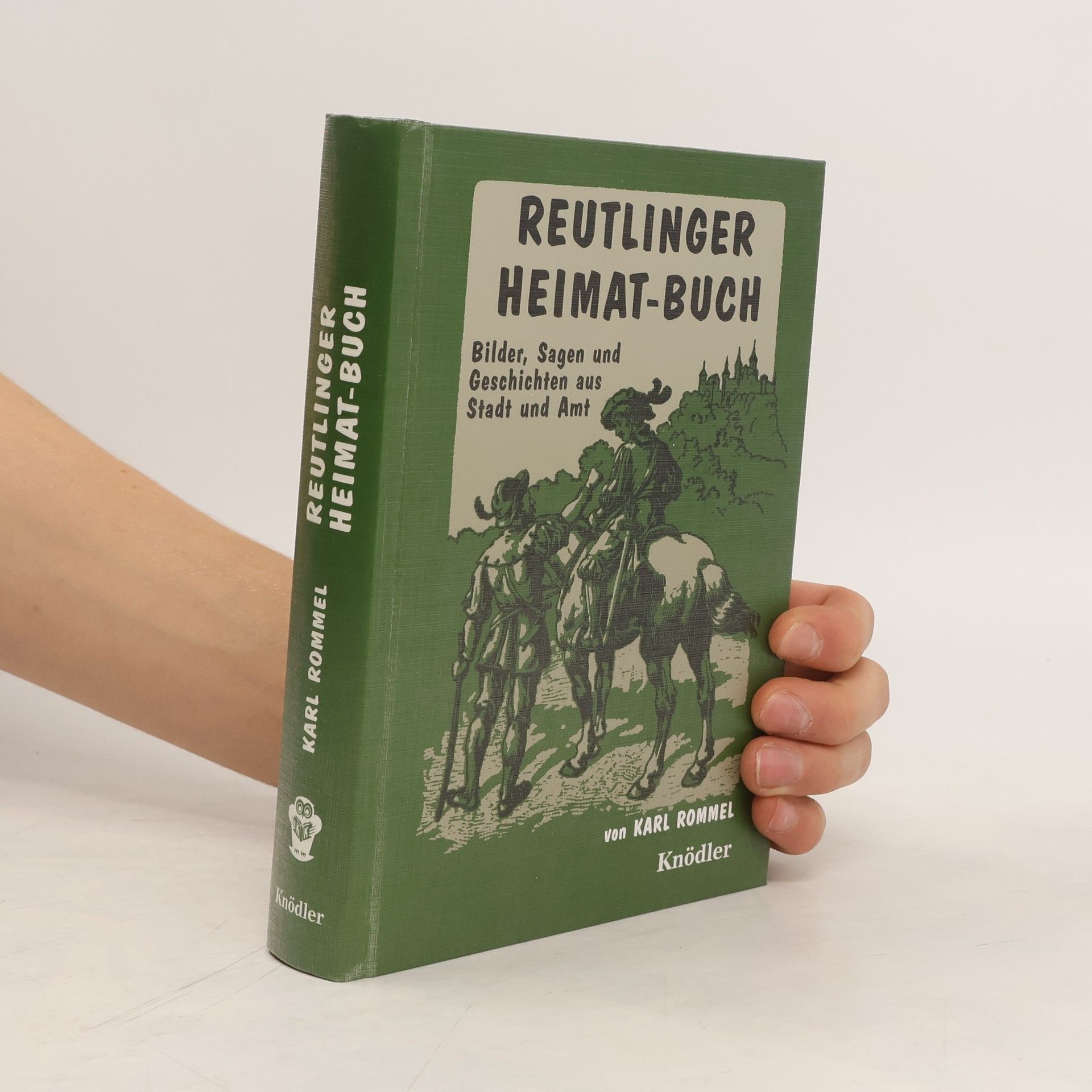 Karl Rommel Reutlinger Heimatbuch. Bilder, Sagen und Geschichten aus Stadt und Amt