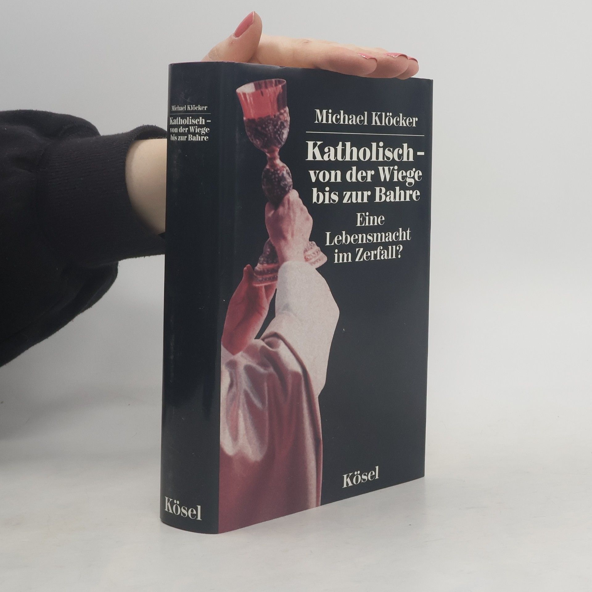 Michael Klöcker Katholisch - von der Wiege bis zur Bahre