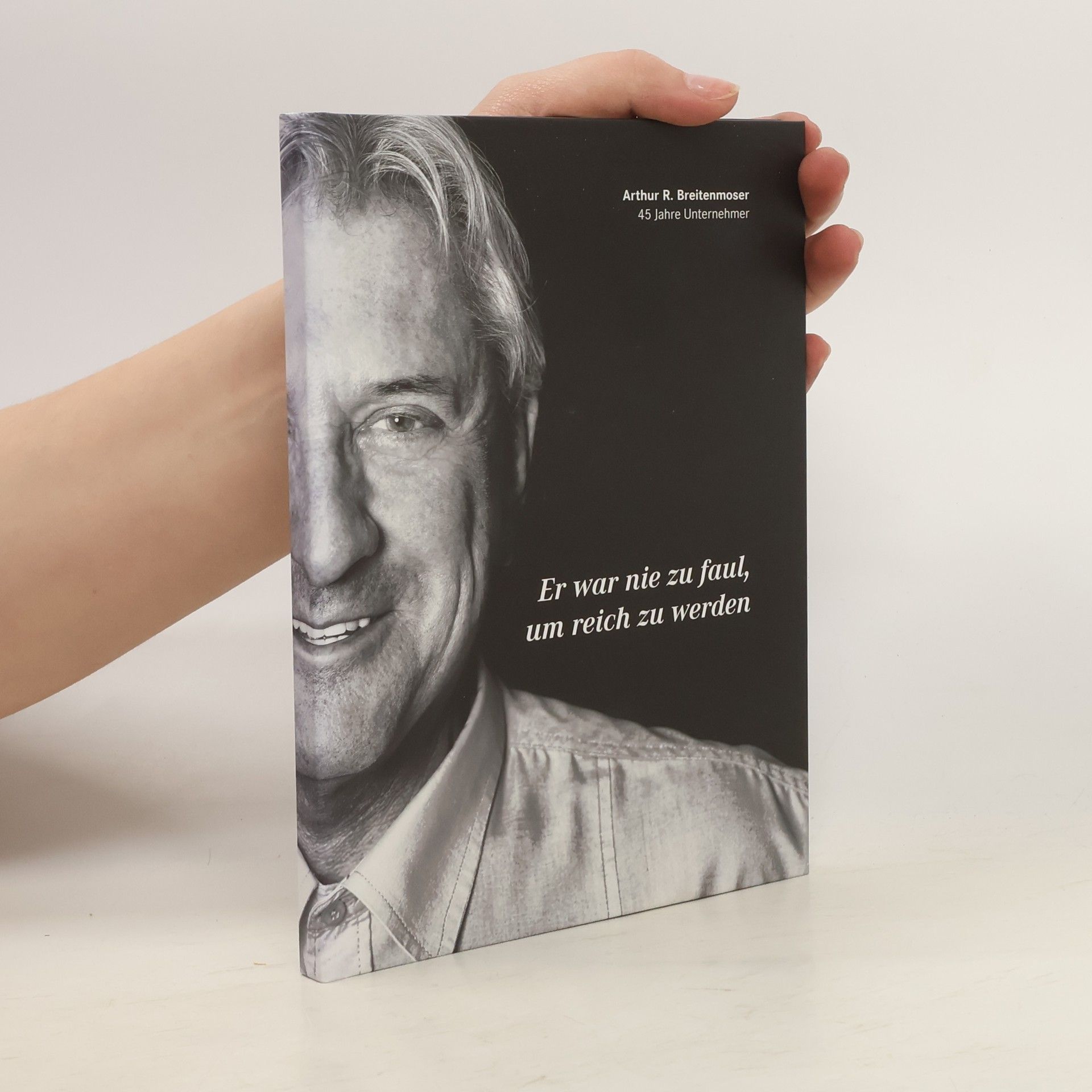 Arthur R. Breitenmoser Er war nie zu faul, um reich zu werden