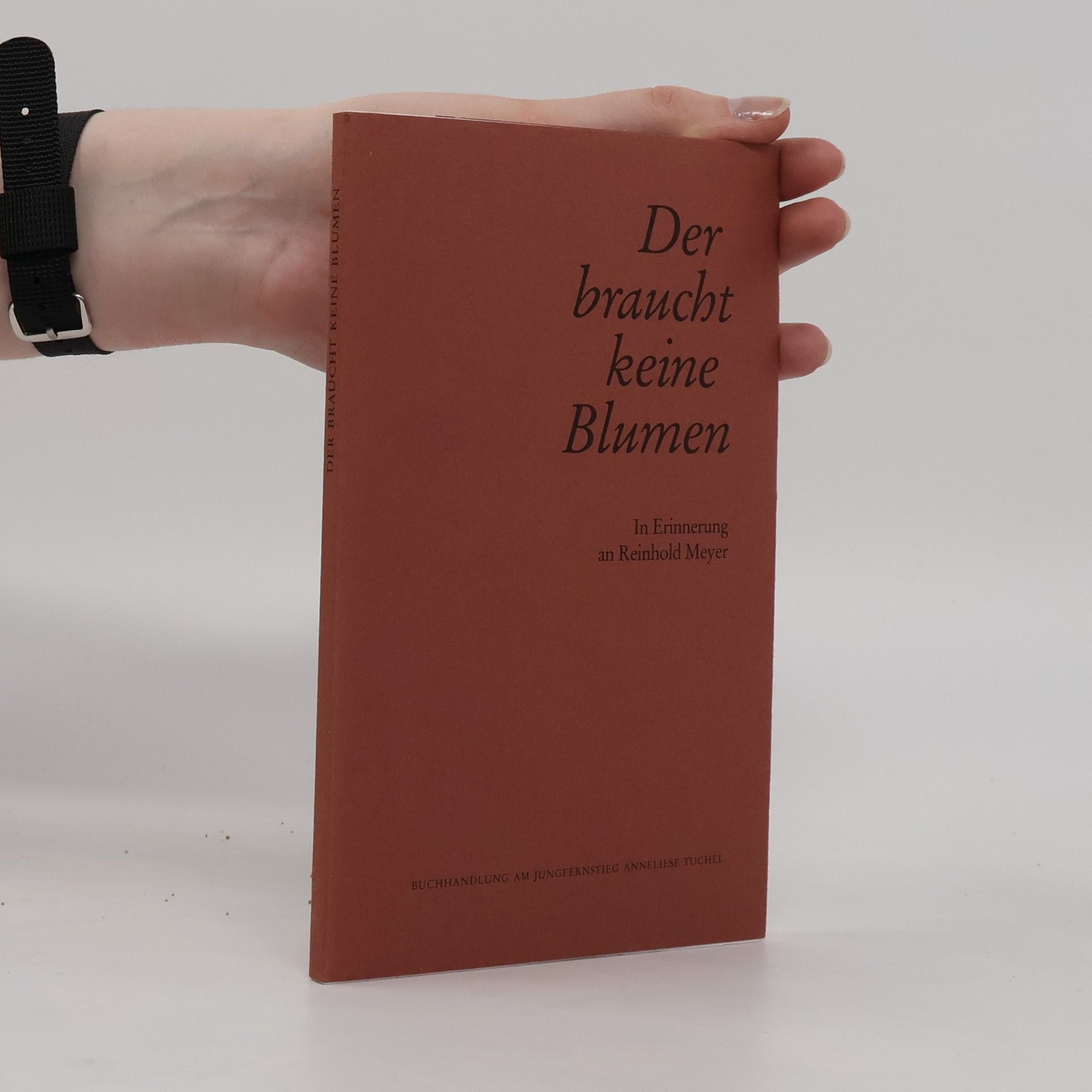 Reinhold Meyer Der braucht keine Blumen