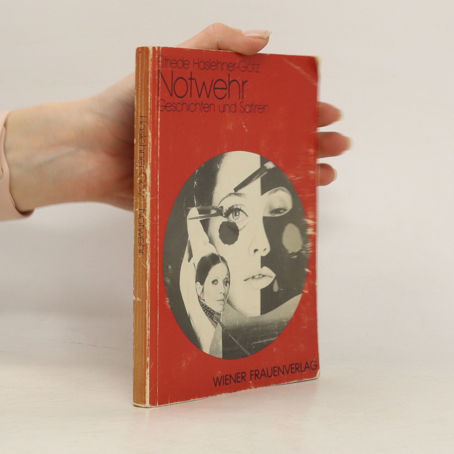 Elfriede Haslehner-Götz Notwehr : Geschichten und Satiren