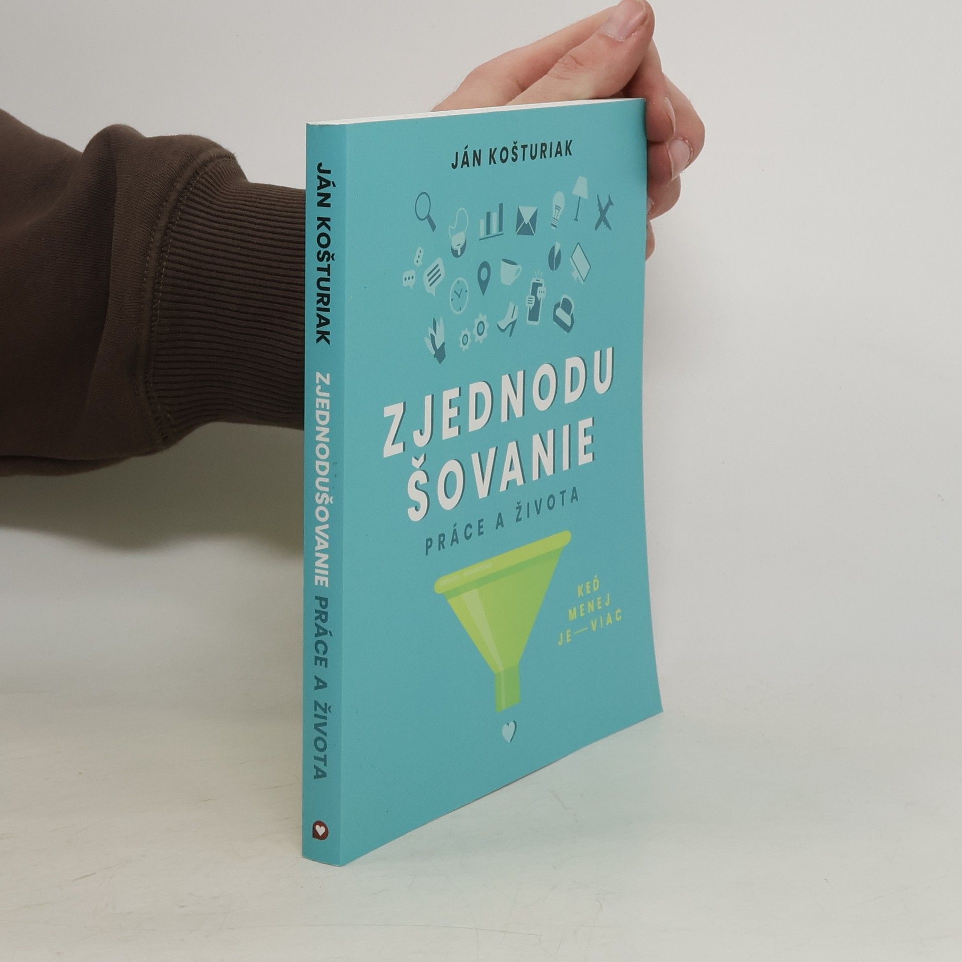 Ján Košturiak Zjednodušovanie práce a života