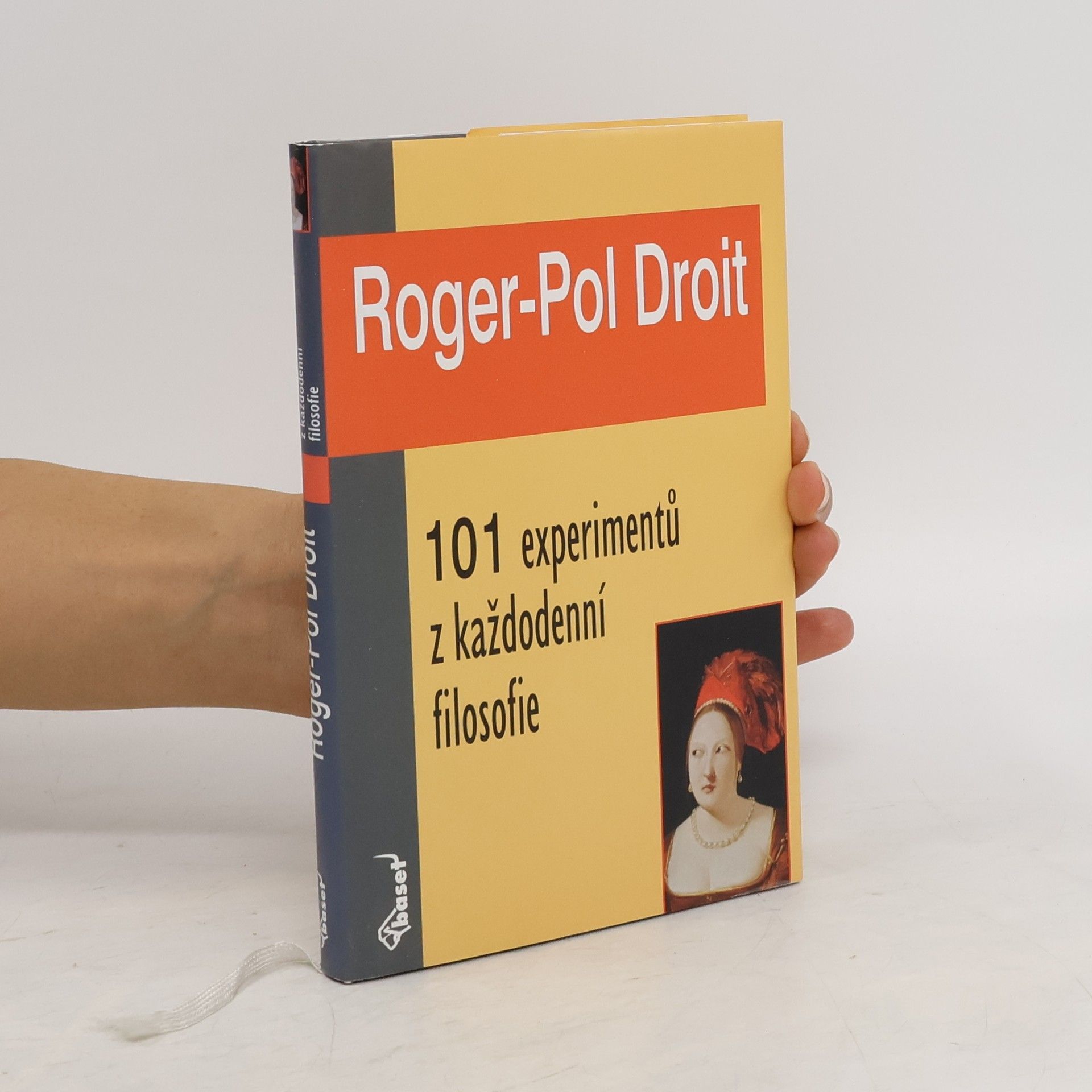 Roger-Pol Droit 101 experimentů z každodenní filosofie