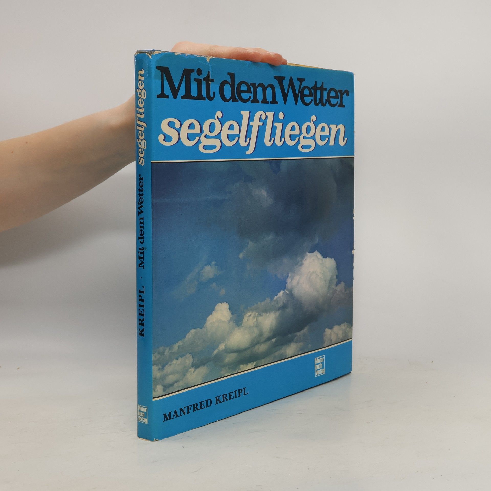 Manfred Kreipl Mit dem Wetter segelfliegen