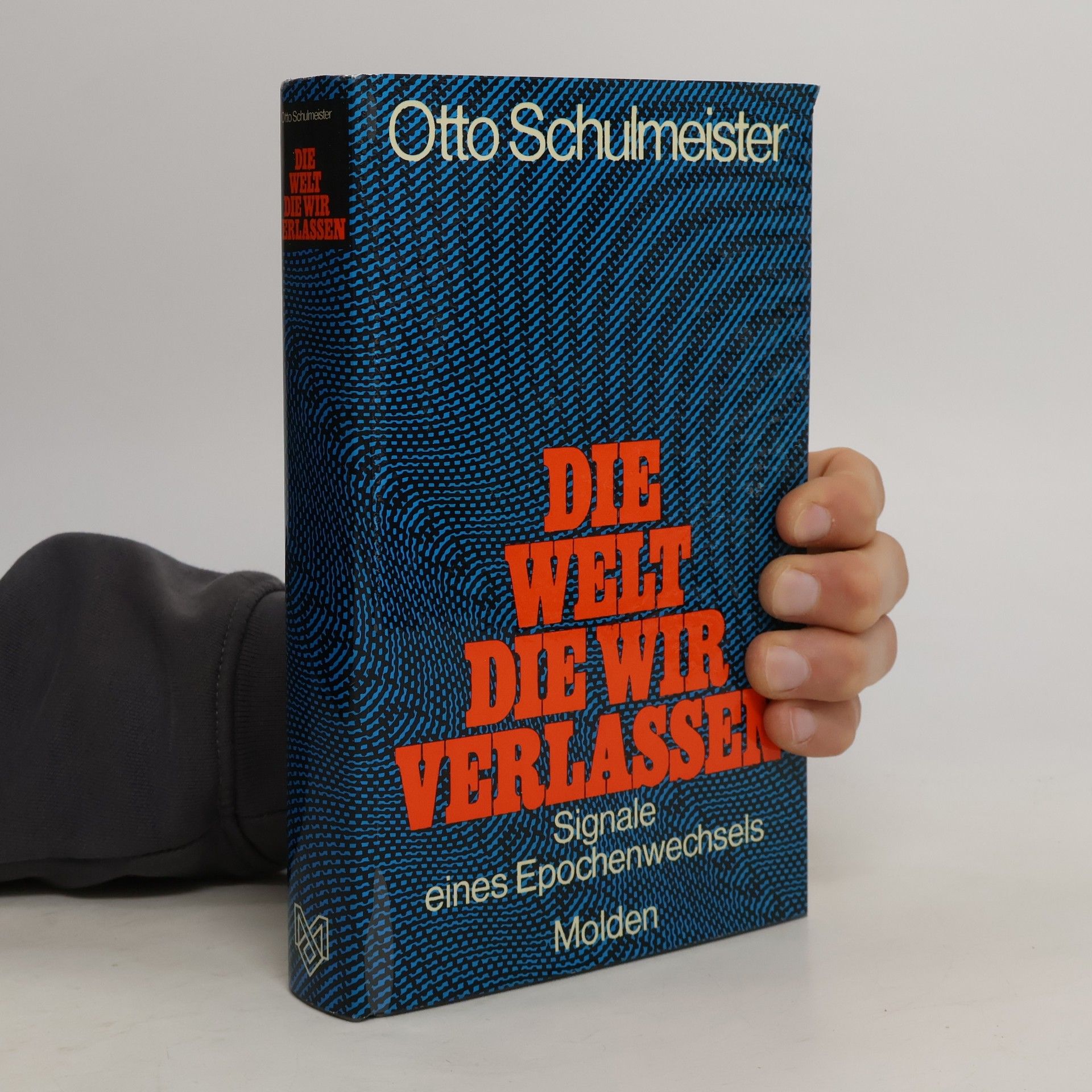 Otto Schulmeister Die Welt, die wir verlassen. Signale eines Epochenwechsels