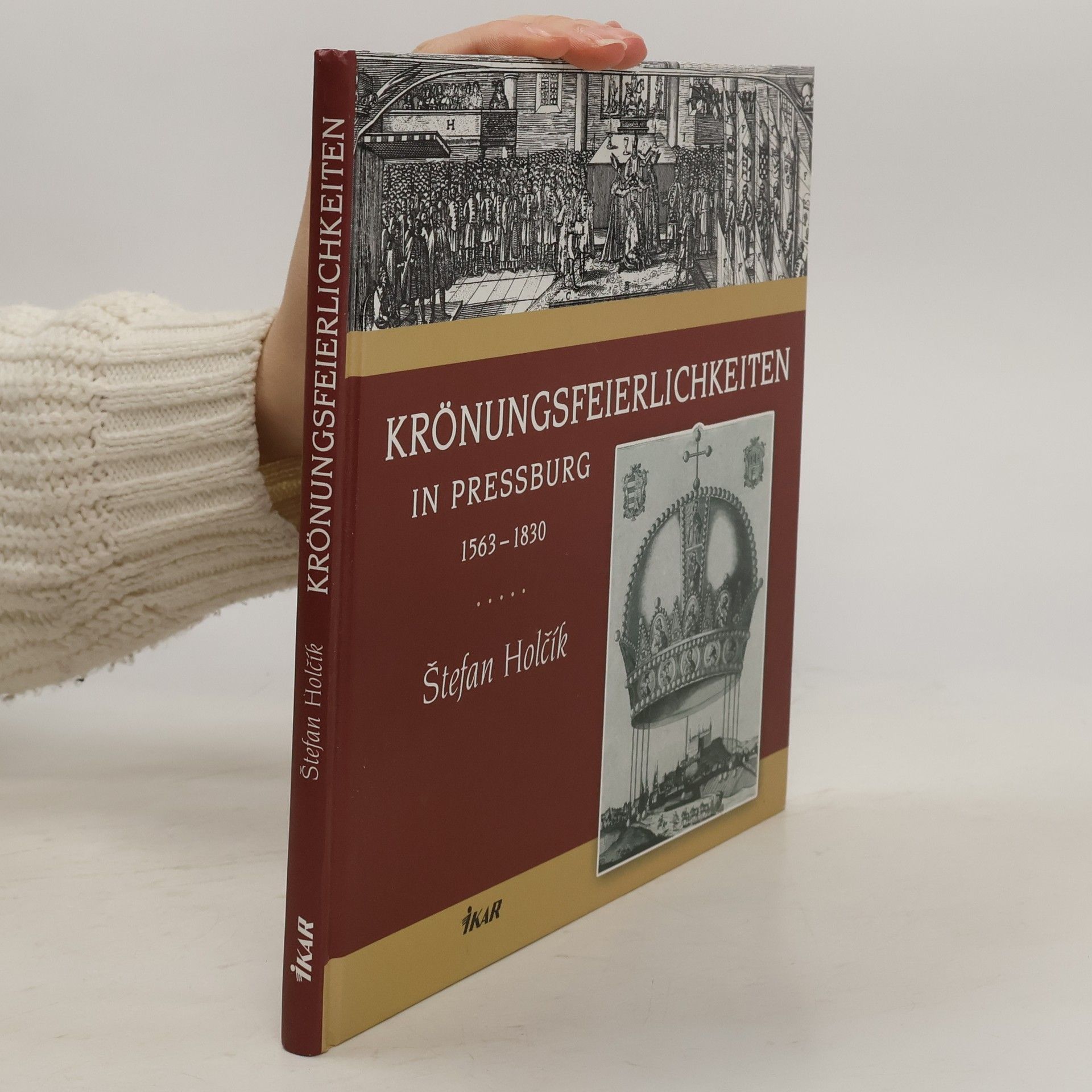 Štefan Holčík Krönungsfeierlichkeiten in Pressburg : 1563-1830
