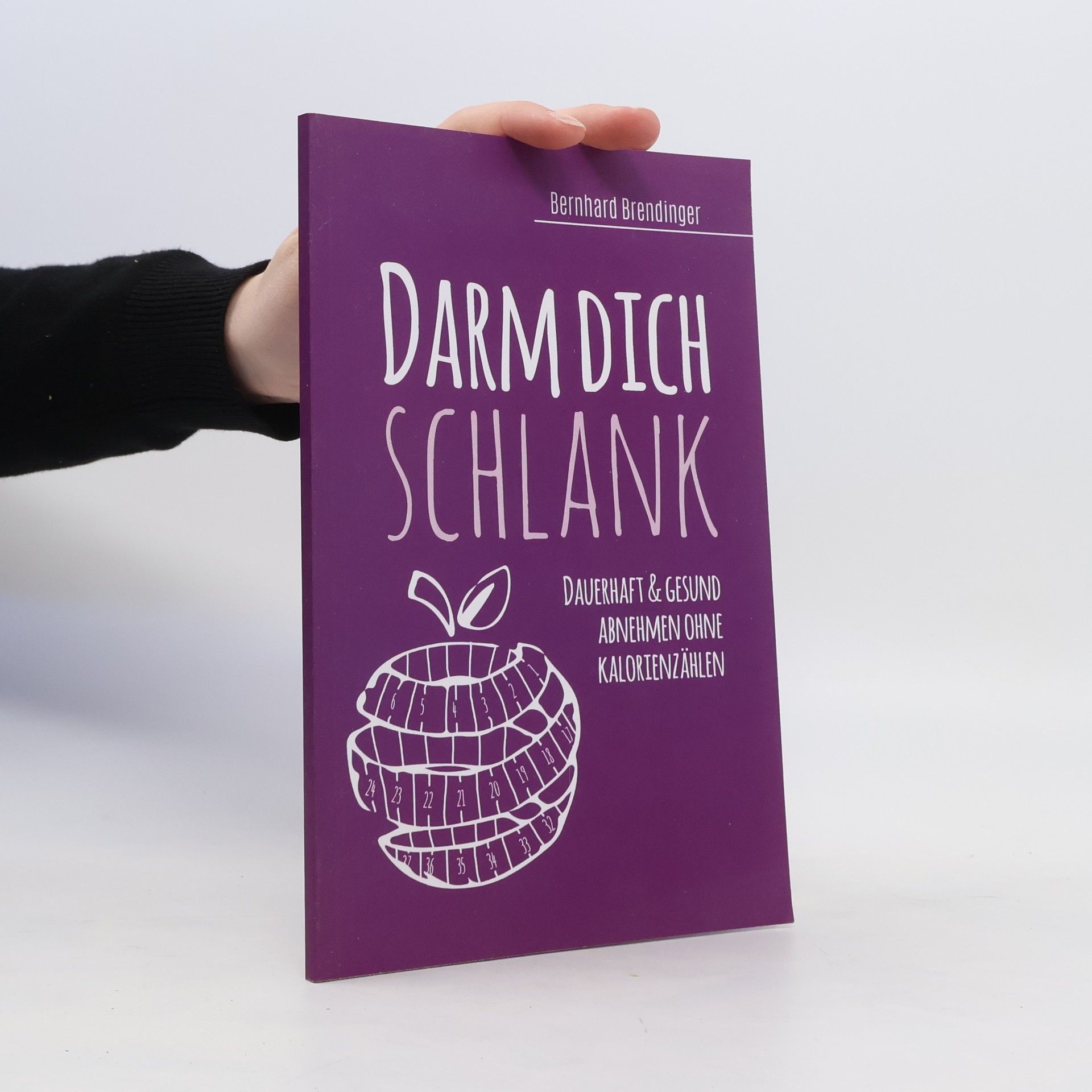Bernhard Brendinger Darm dich schlank: Dauerhaft & gesund abnehmen ohne Kalorienzählen