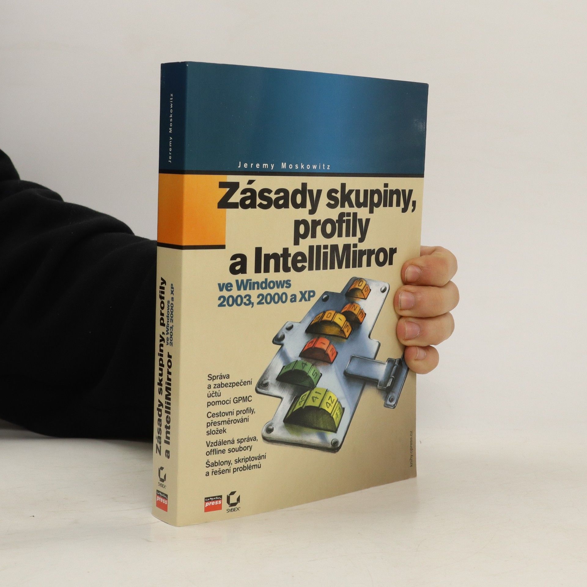 Jeremy Moskowitz Zásady skupiny, profily a IntelliMirror pro Windows 2003, 2000 a XP