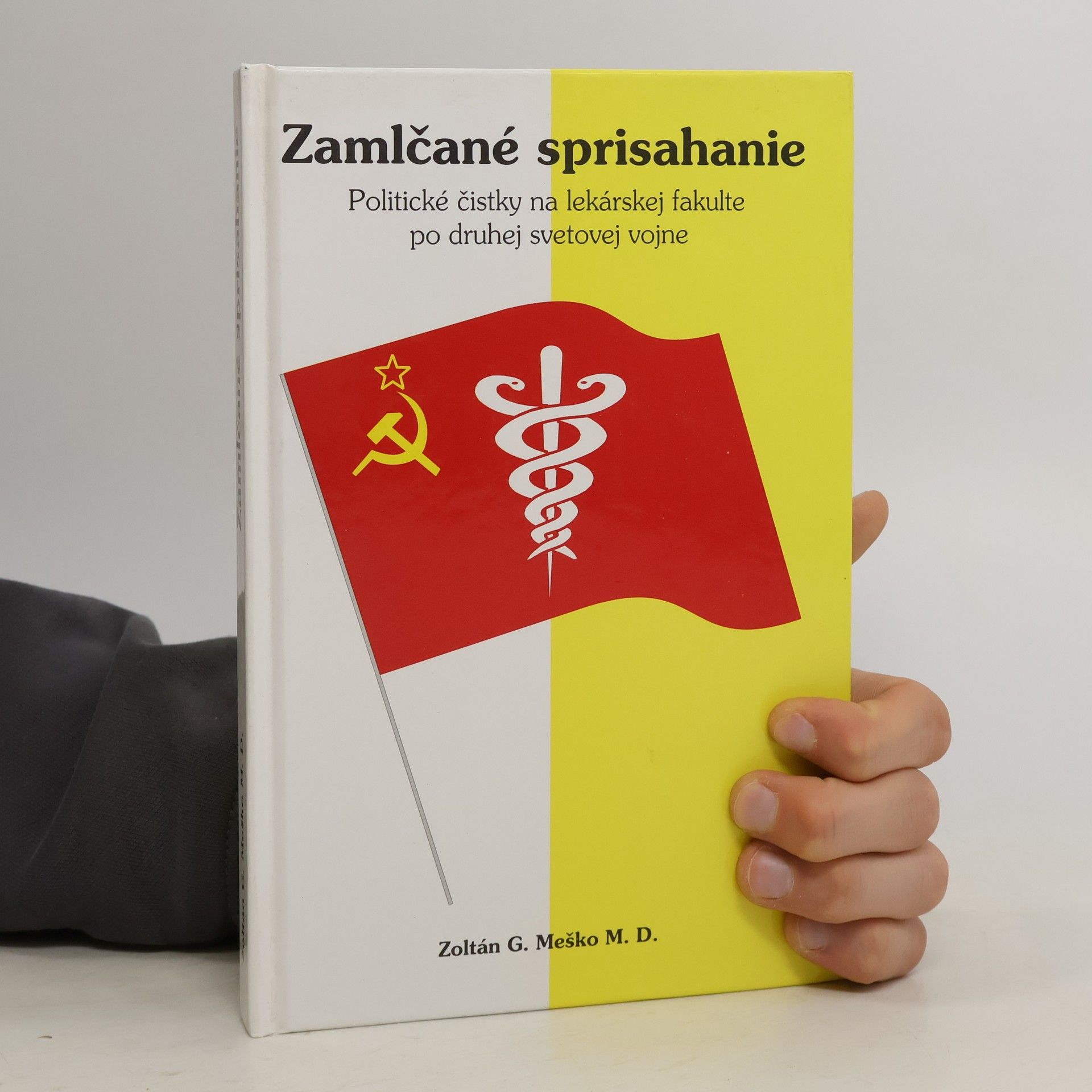 Zoltán G. Meško Zamlčané sprisahanie. Politické čistky na Lekárskej fakulte po druhej svetovej vojne
