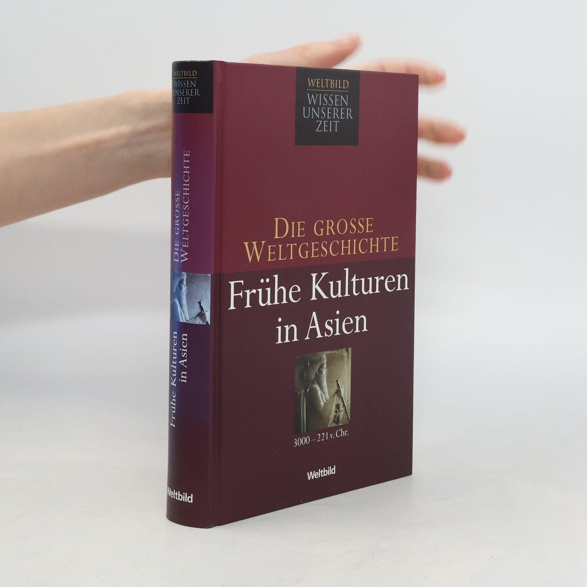 Collectif d'auteurs Die grosse Weltgeschichte. Frühe Kulturen in Asien