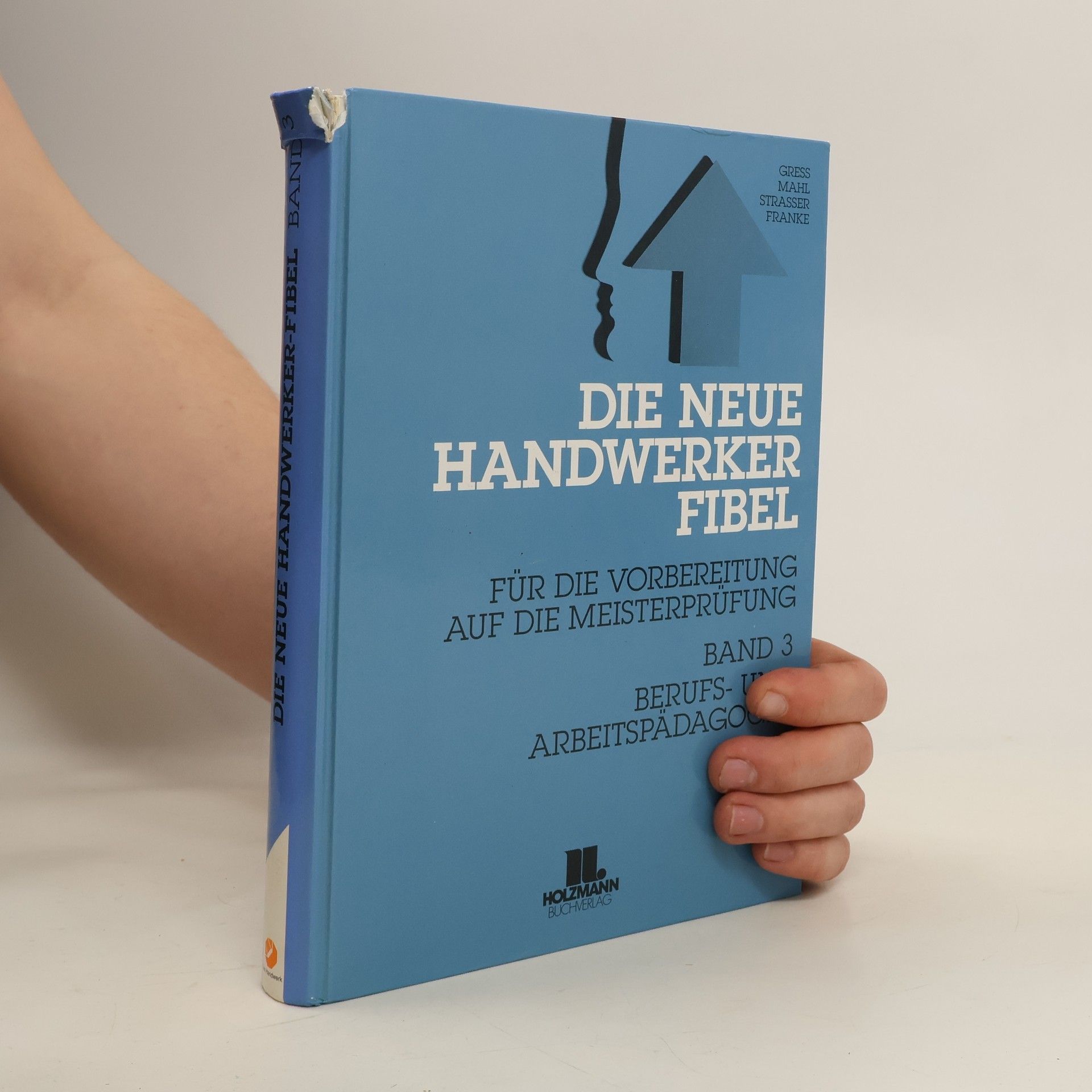 Autorenkollektiv Die neue Handwerker-Fibel für die Vorbereitung auf die Meisterprüfung